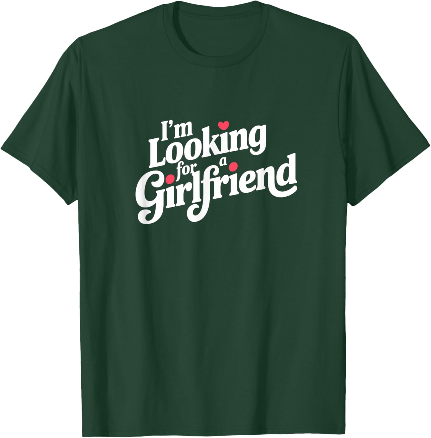 Funny I Am Looking for a Girlfriend T-Shirt for Men and Boys - 16