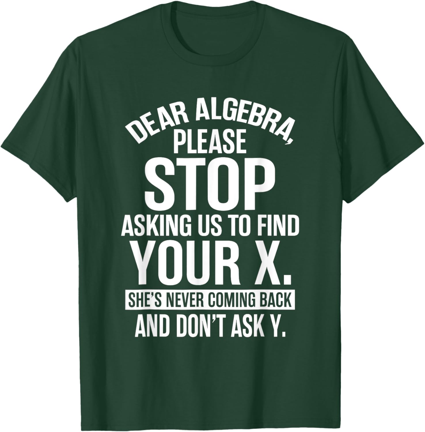 Funny Algebra T-Shirt Dear Algebra Stop Asking Me To Find Your X - 21