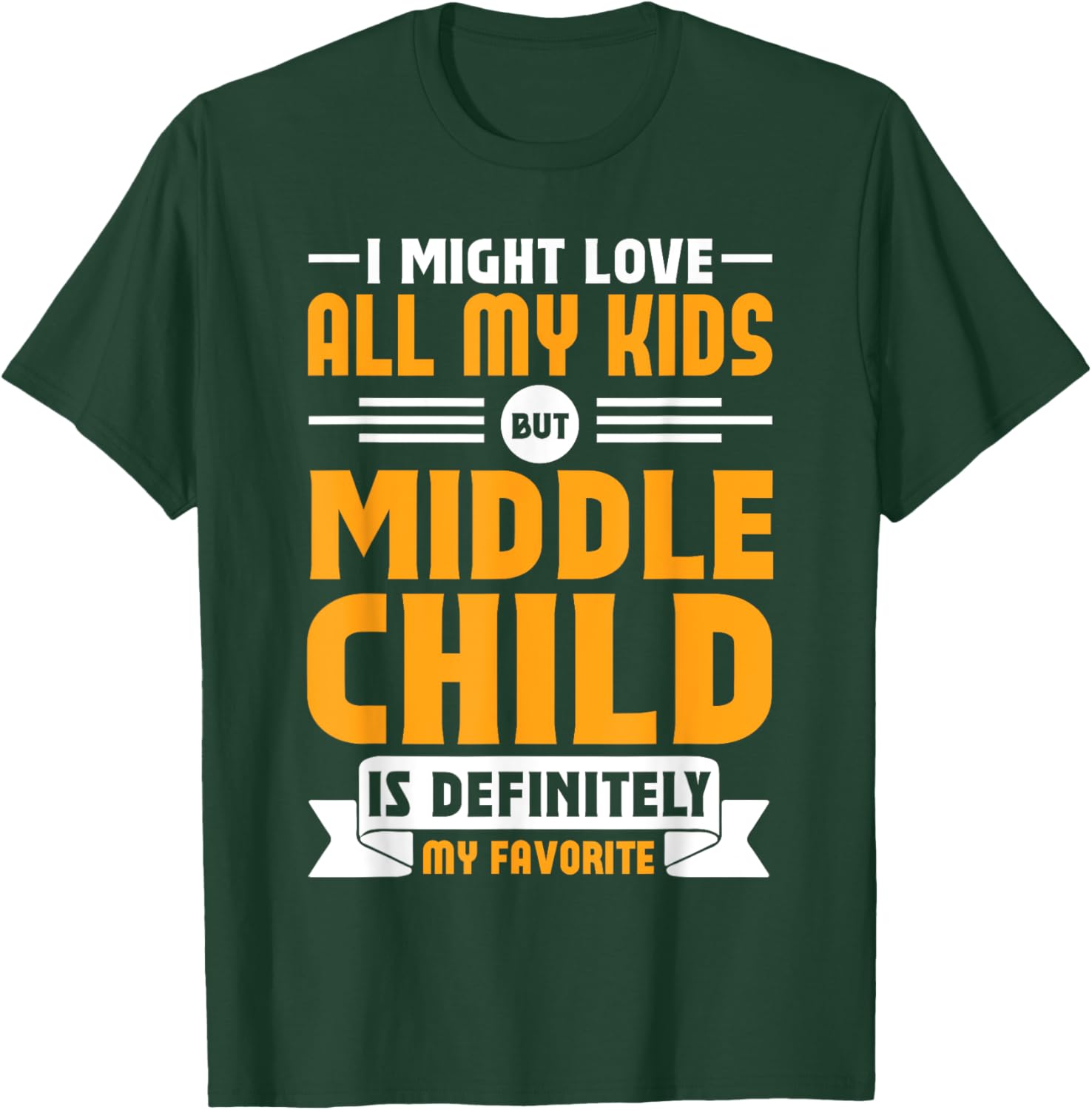 My Middle Child Is My Favorite Child Funny T-Shirt for Parents - 1