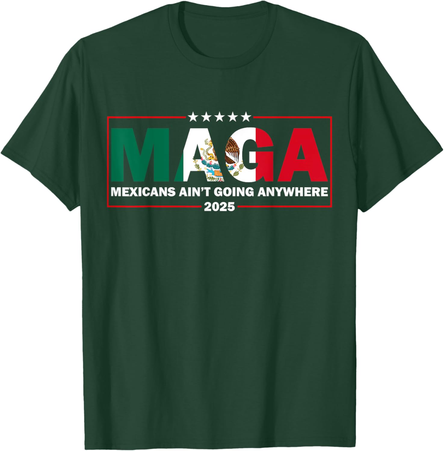 MAGA Mexicans Ain't Going Anywhere Funny Graphic T-Shirt for Everyone - 13