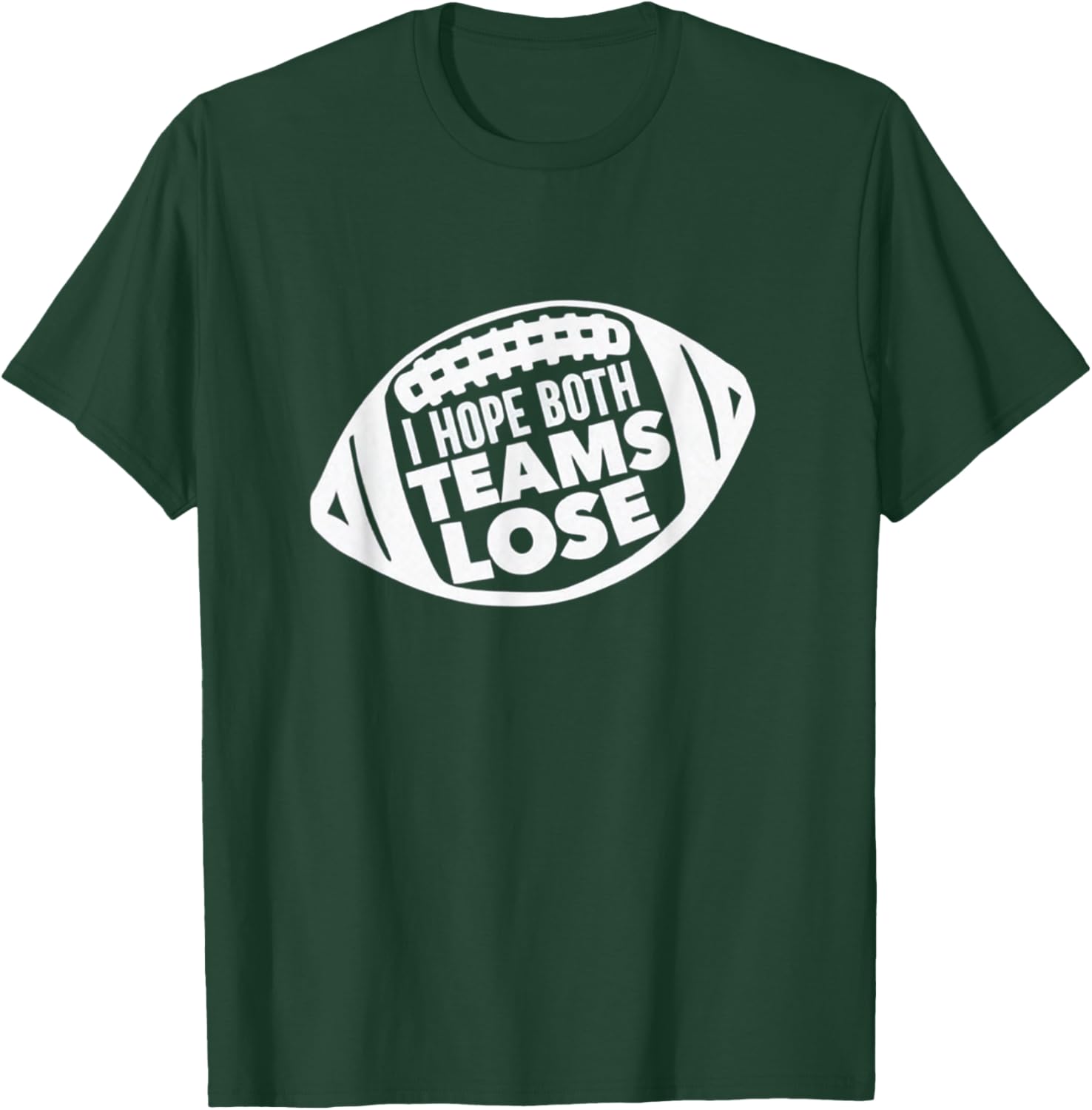 Funny I Hope Both Teams Lose Football T-Shirt for Men and Women - 16