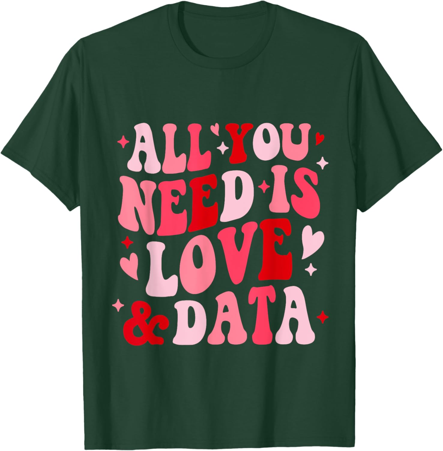 All You Need Is Love and Data Teacher Valentine's Day T-Shirt - 10