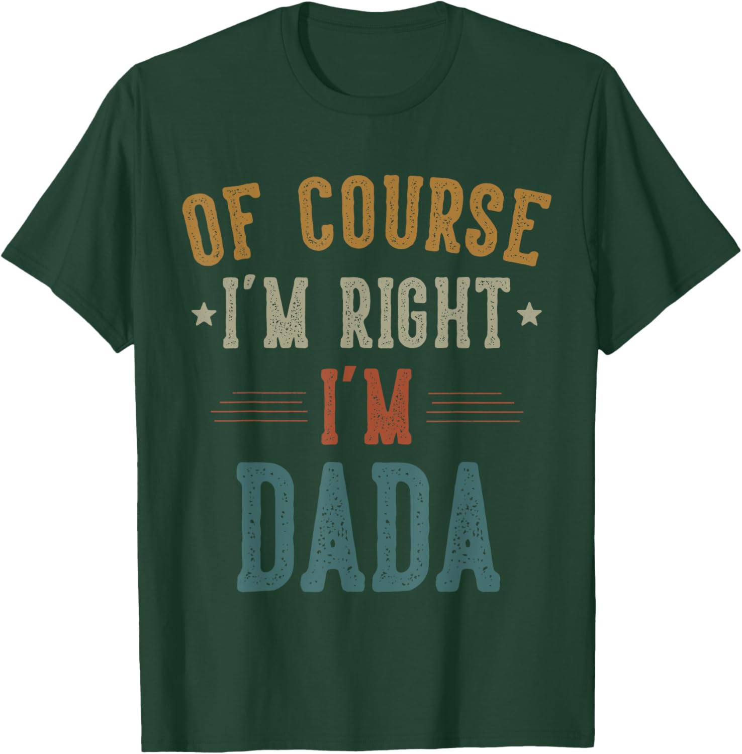 Vintage Father's Day T-Shirt Of Course I'm Right Dada Dad Gift - 19