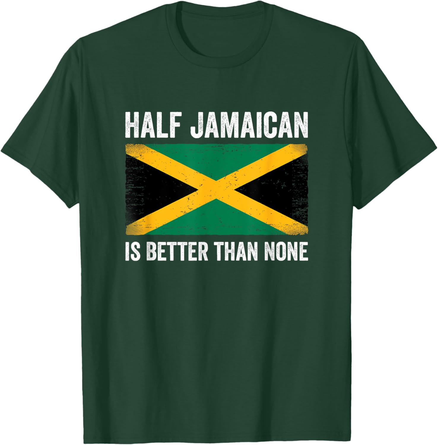 Half Jamaican Is Better Than None T-Shirt for Proud Jamaica Lovers - 6