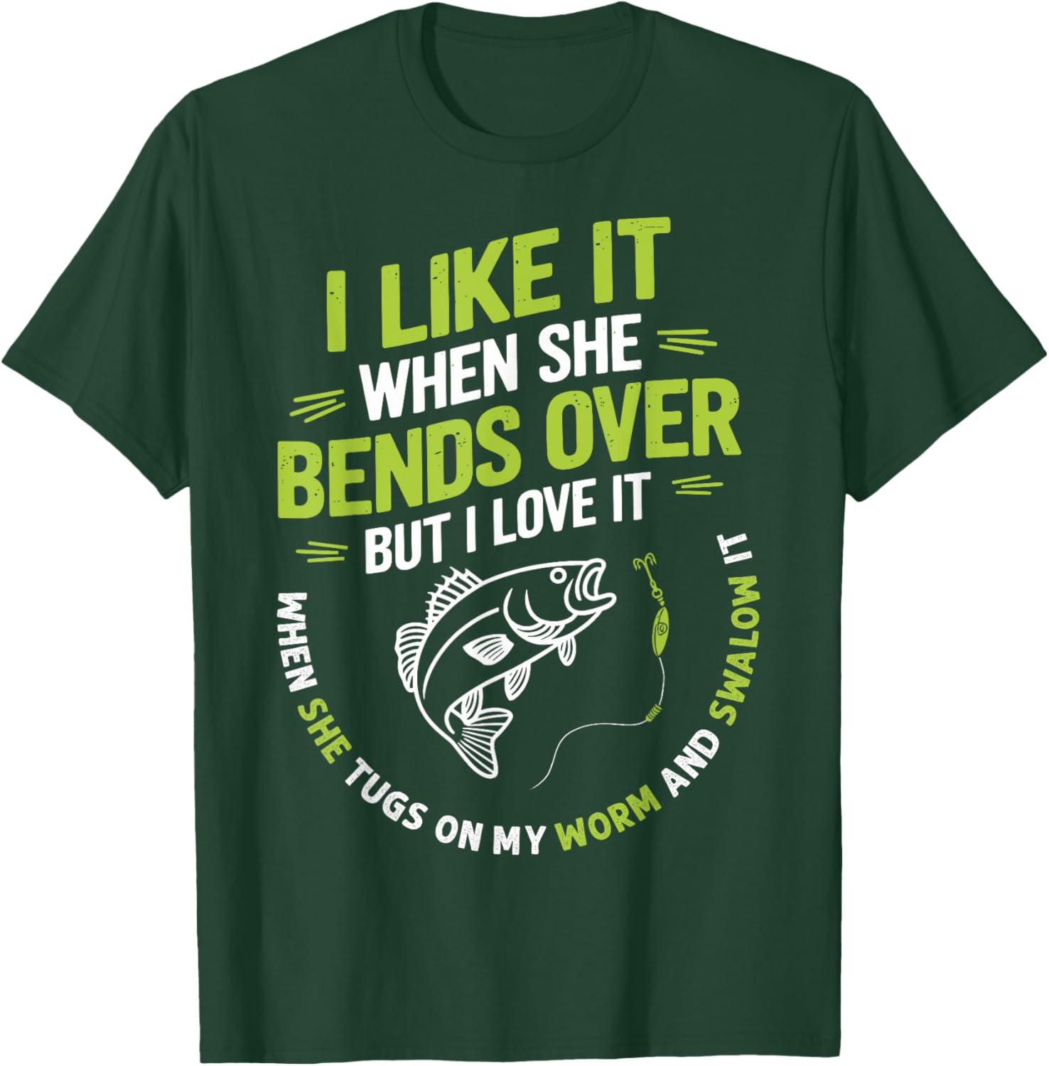 I Like it When She Bends Over Funny Fisherman T-Shirt for Anglers - 10