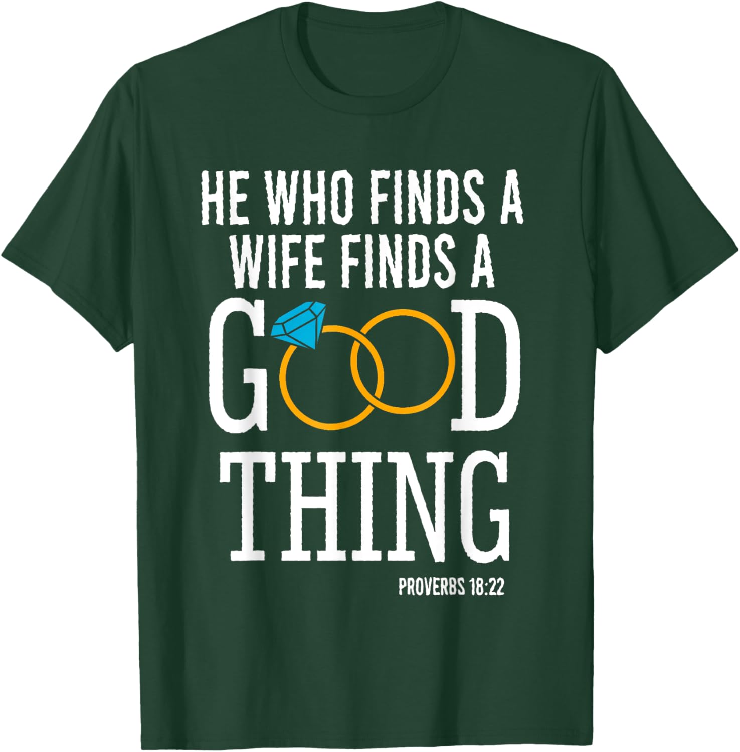 He Who Finds A Wife Finds A Good Thing Proverbs 18 T-Shirt for Men - 22
