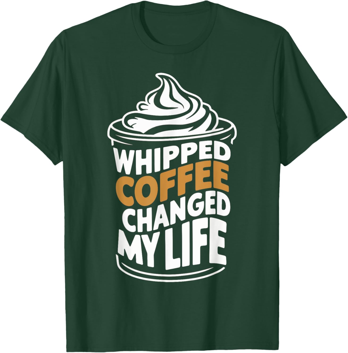 Whipped Coffee Changed My Life Coffee Lover T-Shirt for Enthusiasts - 11