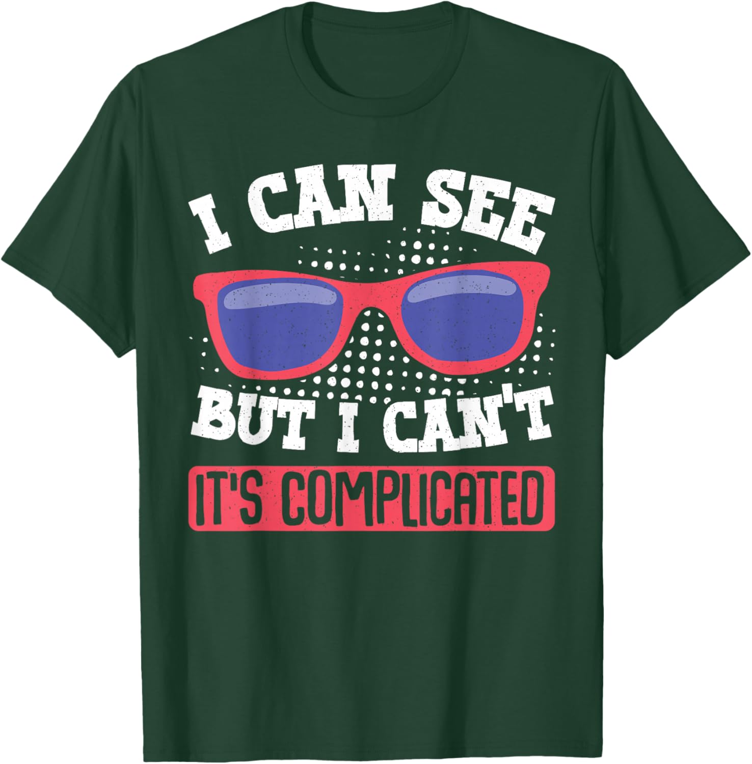 I Can See But I Can't It's Complicated Fun Graphic T-Shirt for Everyone - 10