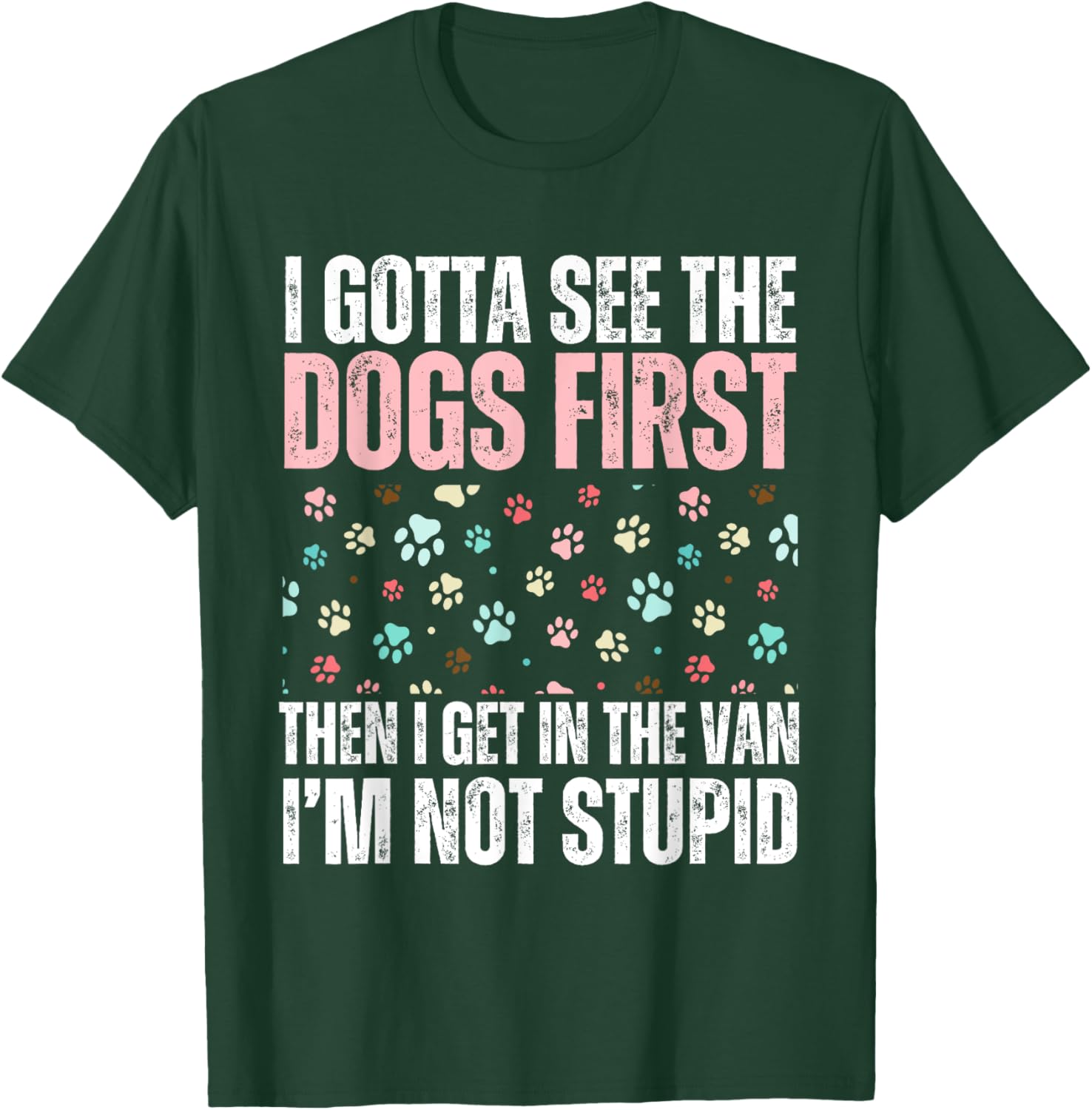Funny Dogs I Gotta See The Dog First Adult T-Shirt for Dog Lovers - 10