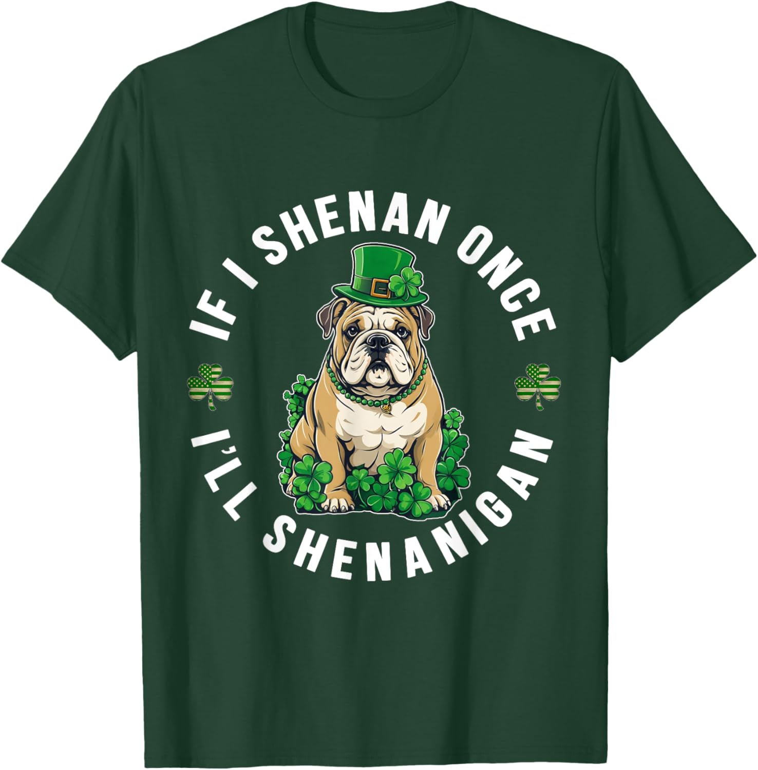 St Patrick's Day If I Shenan Once Bulldog T-Shirt for Fun Celebrations - 6