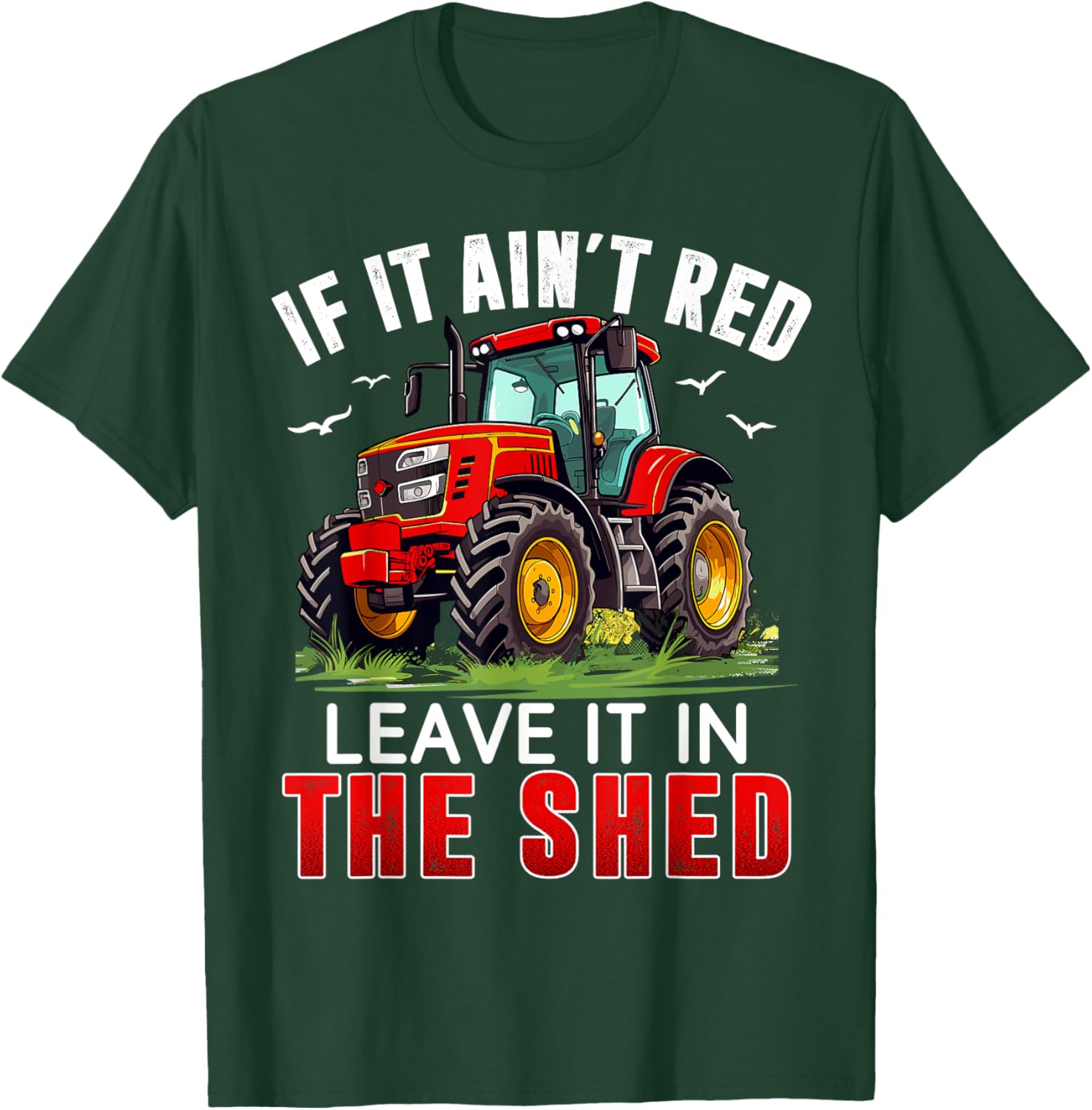 Funny Farmer If It Ain't Red Leave It In The Shed T-Shirt for Farm Lovers - 14