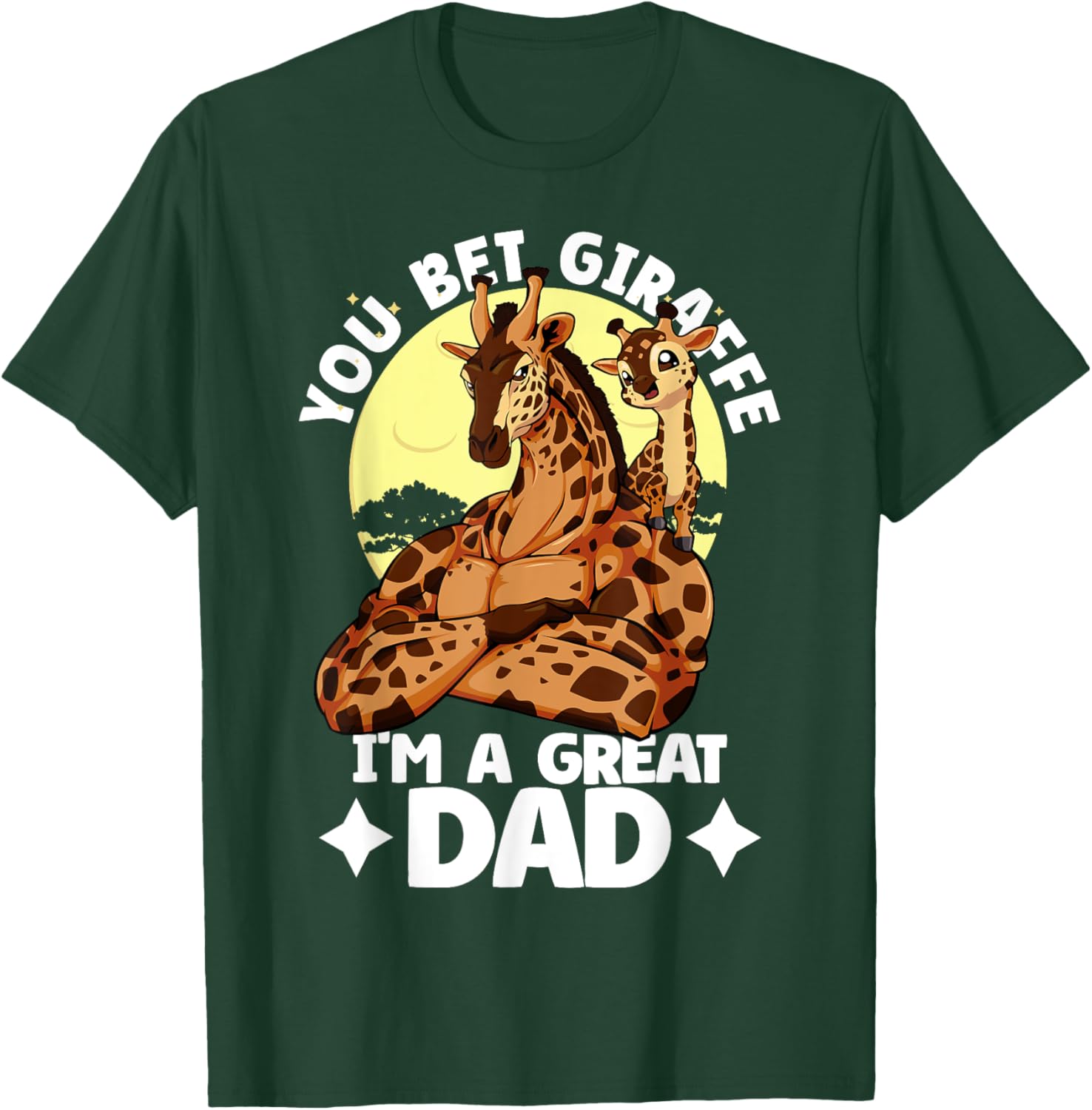 You Bet Giraffe I'm a Great Dad Son Father's Day T-Shirt for Dads - 12