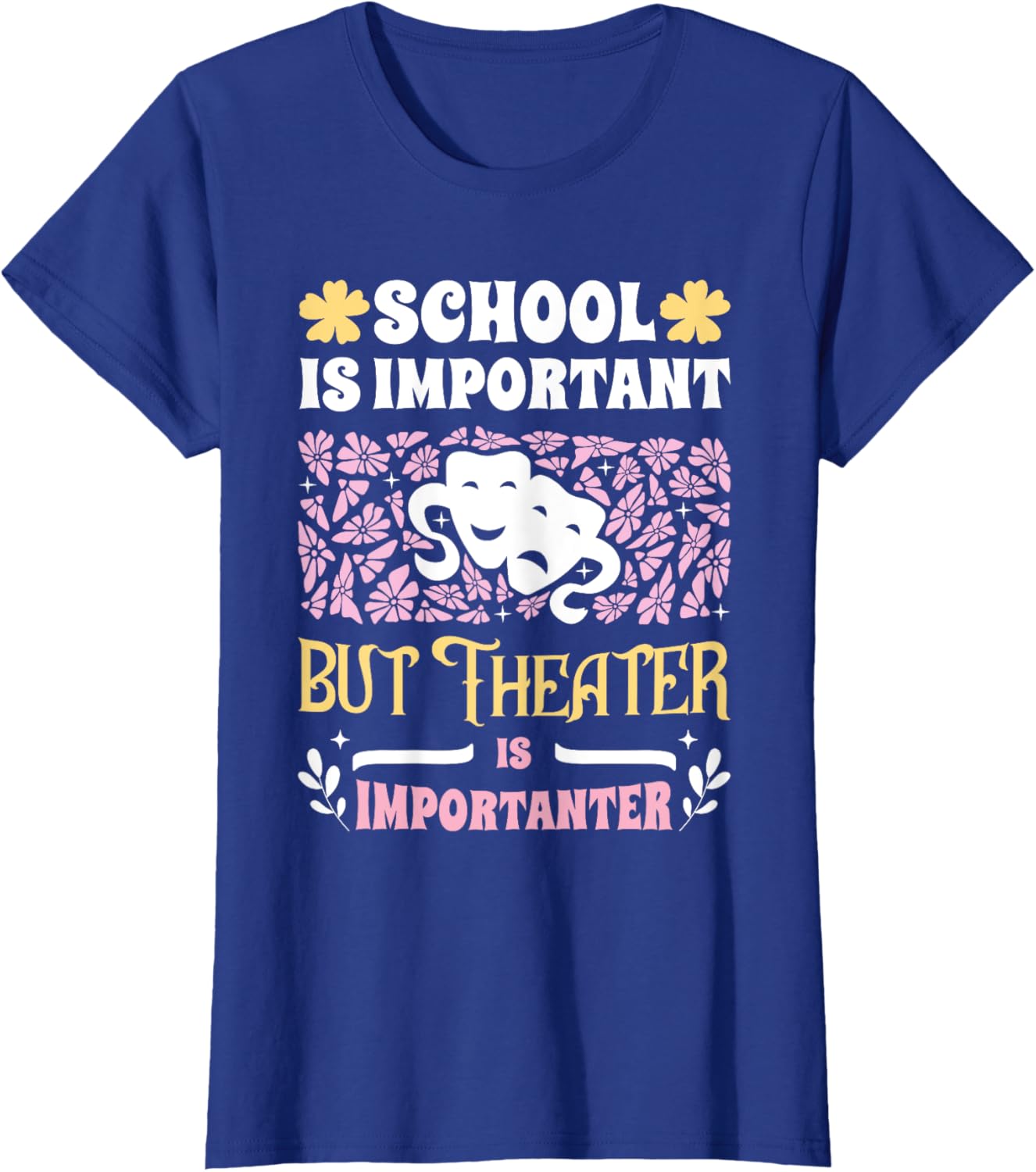 Funny Girls Theater T-Shirt - School Important But Theater Importanter - 3