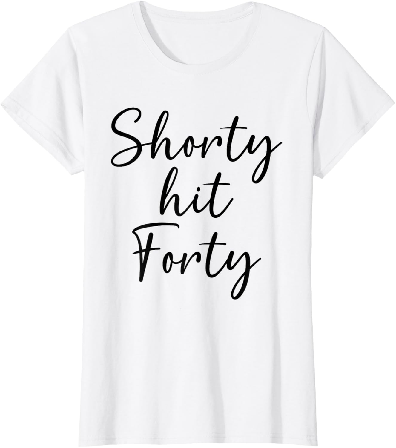 Shorty Hit Forty Women's T-Shirt for Fun 40th Birthday Celebration - 12