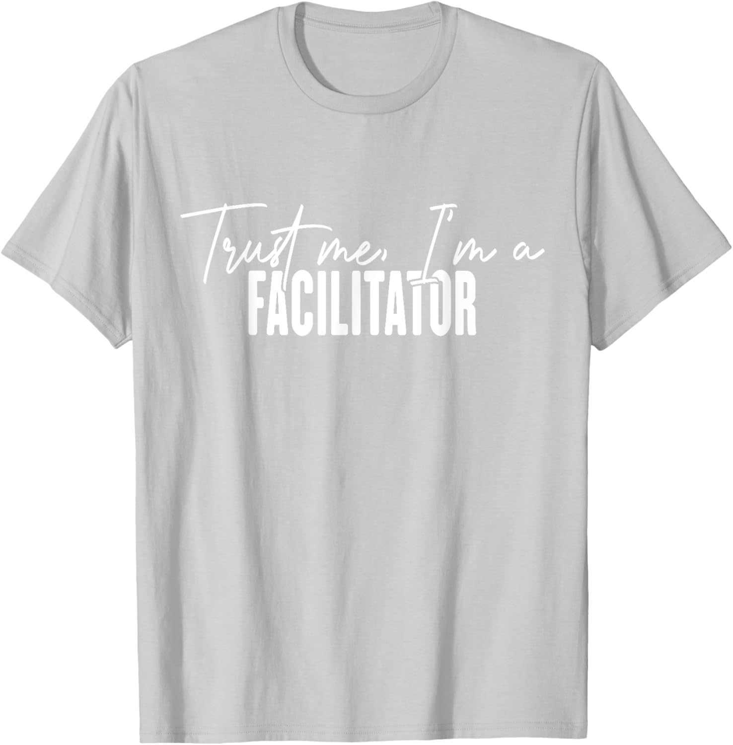Funny Facilitator Gifts Trust Me I'm a Facilitator T-Shirt for Fun Events - 15