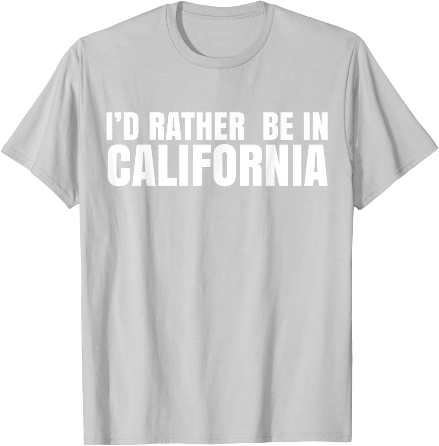 I'd Rather Be in California T-Shirt for Casual Style Lovers - 5