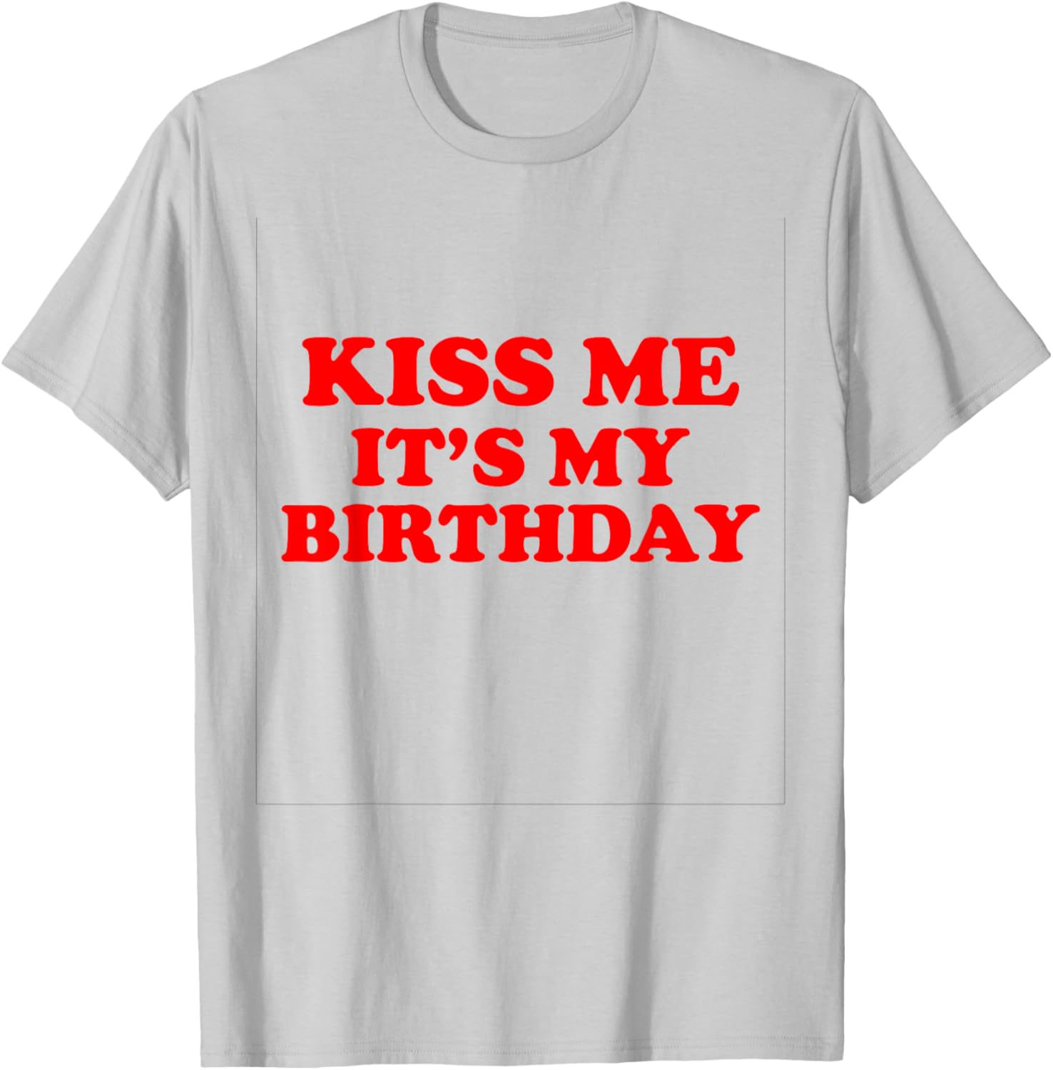 Kiss Me It's My Birthday T-Shirt Fun Gift for Birthday Celebrations - 7
