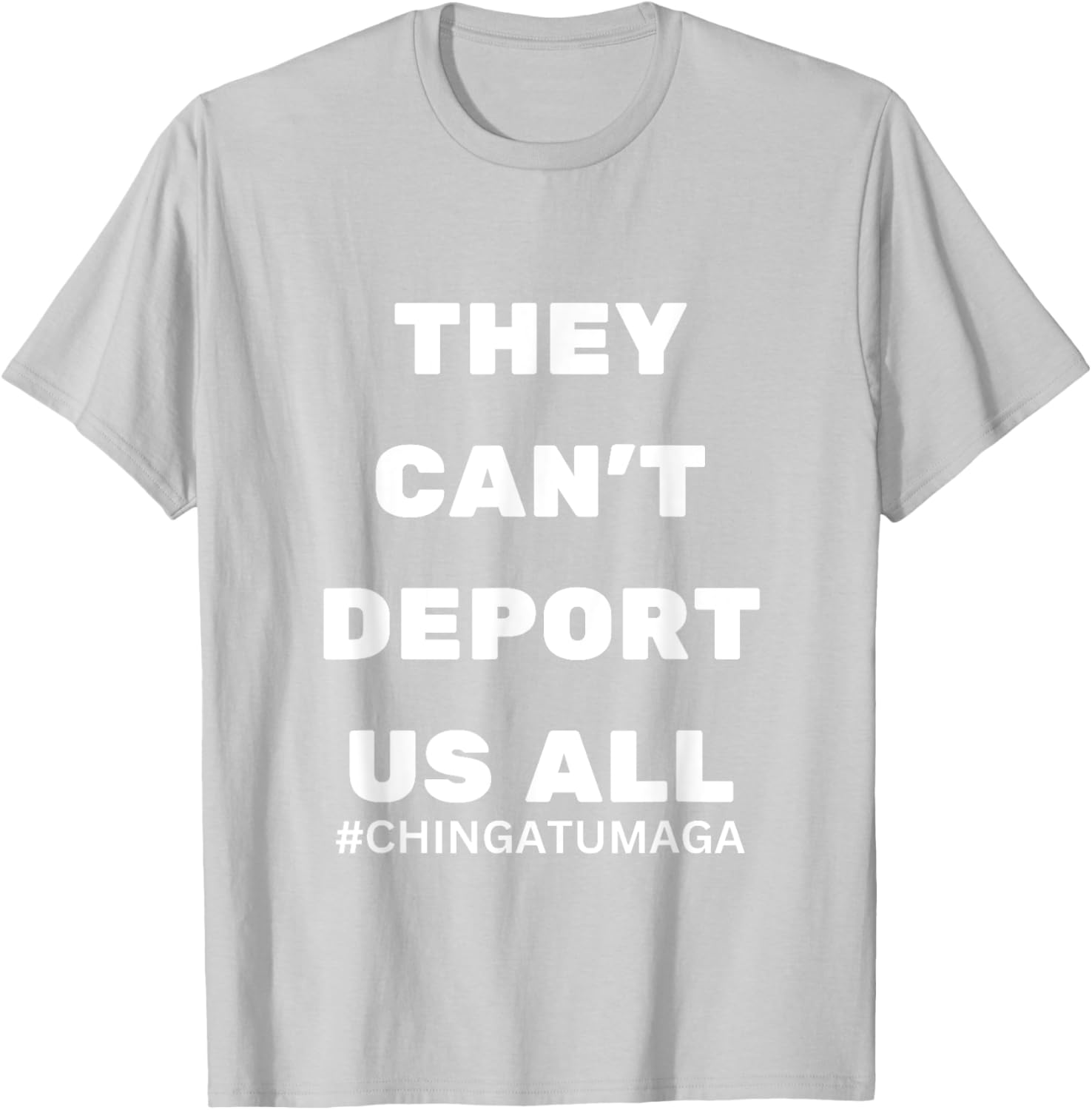 They Can't Deport Us All Chinga Tu MAGA T-Shirt for Bold Statement Style - 18