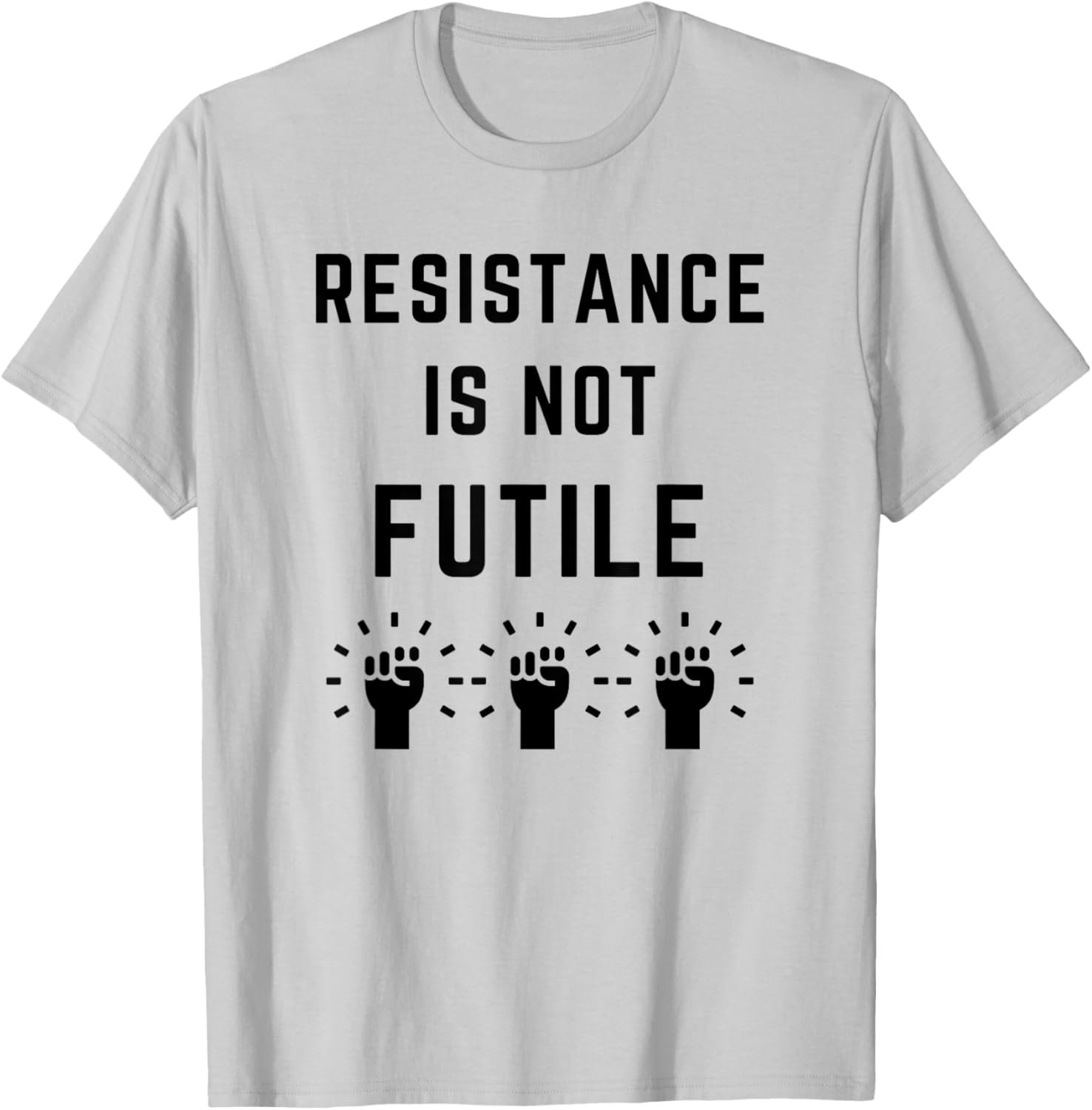 Resistance is Not Futile Anti-Trump T-Shirt Against Fascism and Misogyny - 12
