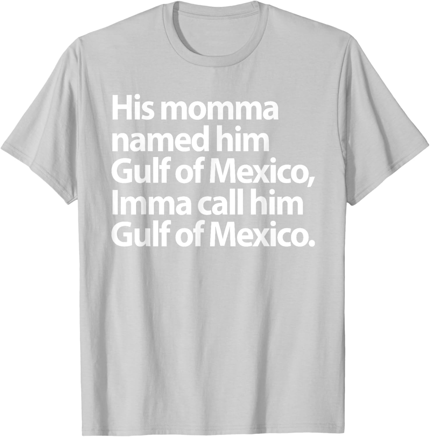 Funny Gulf Of Mexico Imma Call Him T-Shirt for Casual Wear - 26