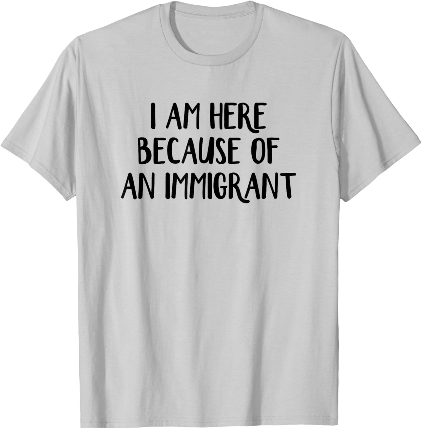 I Am Here Because Of An Immigrant T-Shirt for Proud Supporters - 7