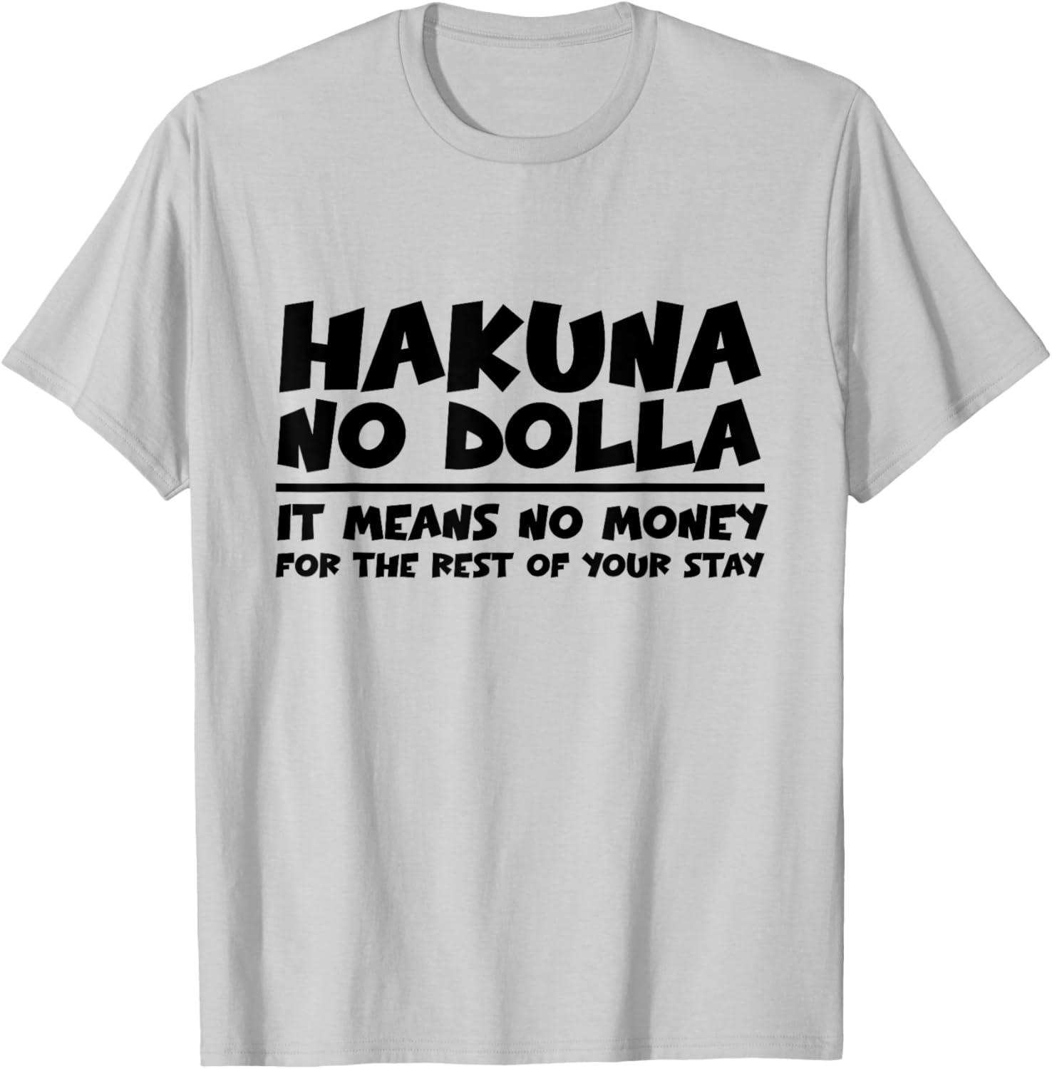 Hakuna Nodolla No Money For The Rest Of Your Stay T-Shirt Fun Apparel - 5