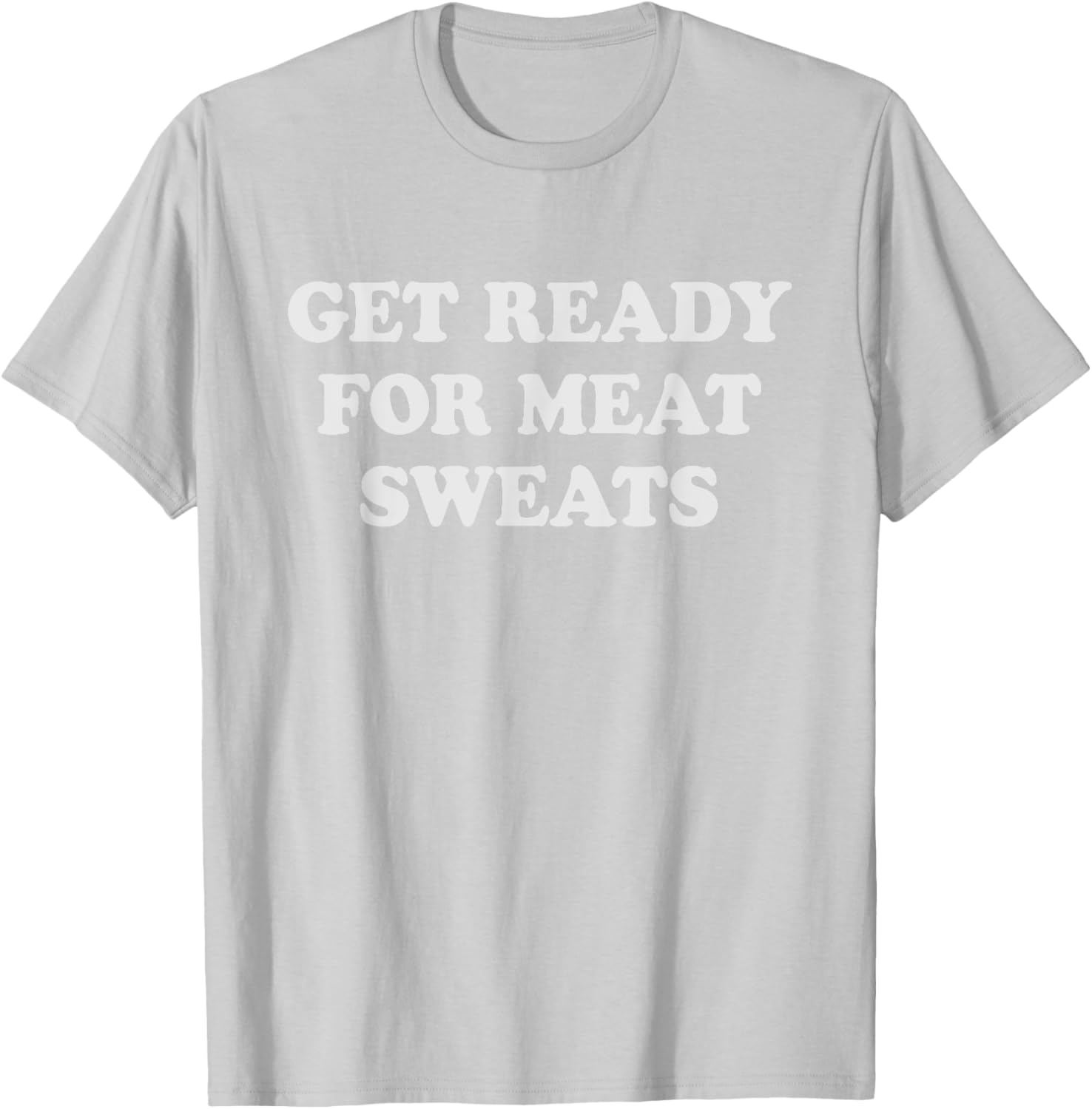 Funny BBQ Meat Sweats Grilling T-Shirt for Grill Lovers and Foodies - 16