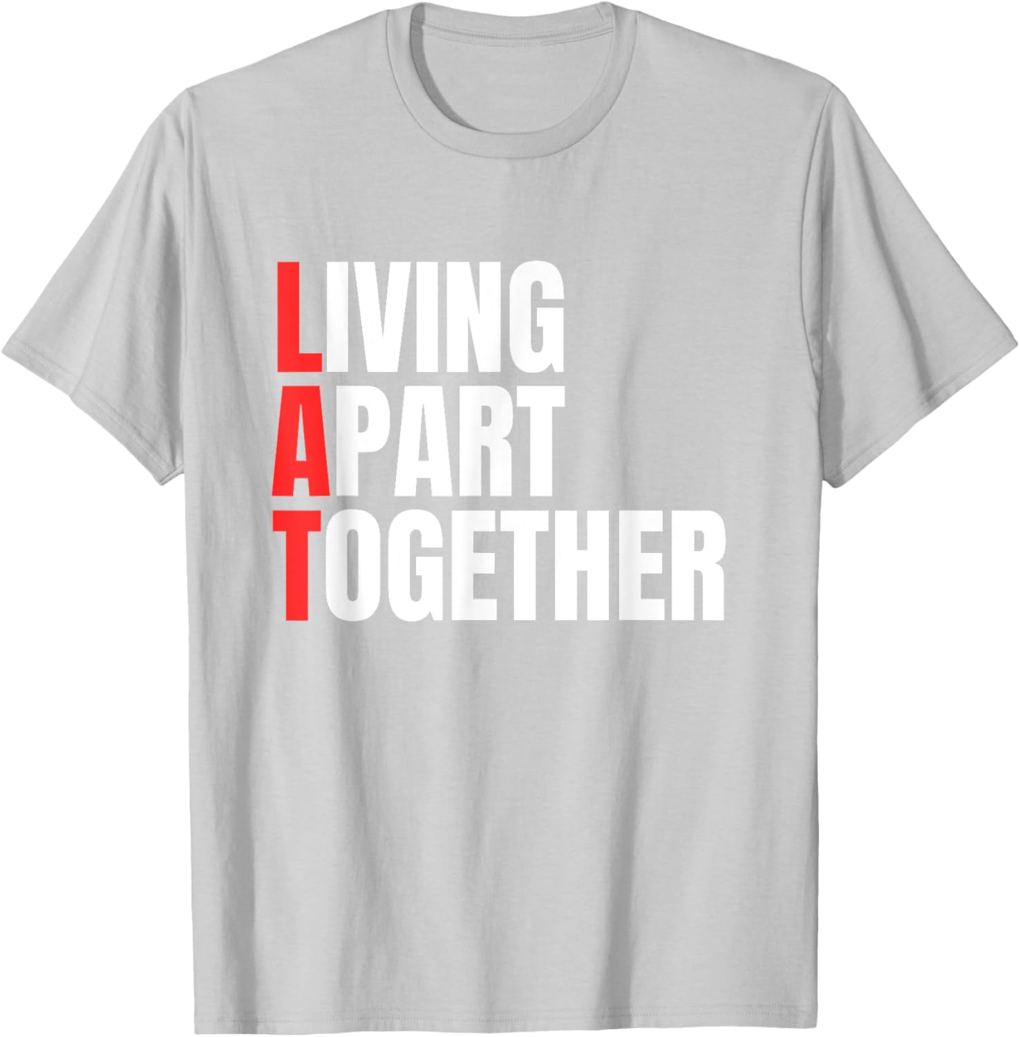 Living Apart Together T-Shirt for Fun Couples - Stylish and Comfortable Apparel - 4