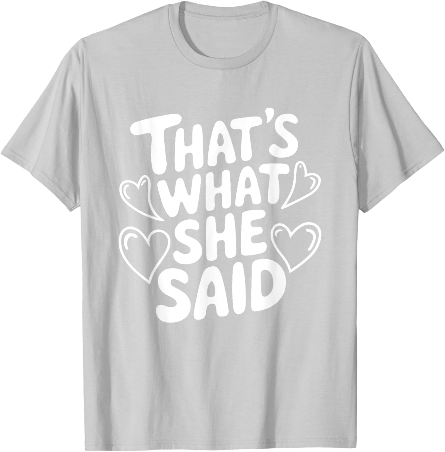 That's What She Said T-Shirt for Women - Fun Graphic Tee for Everyday Wear - 20