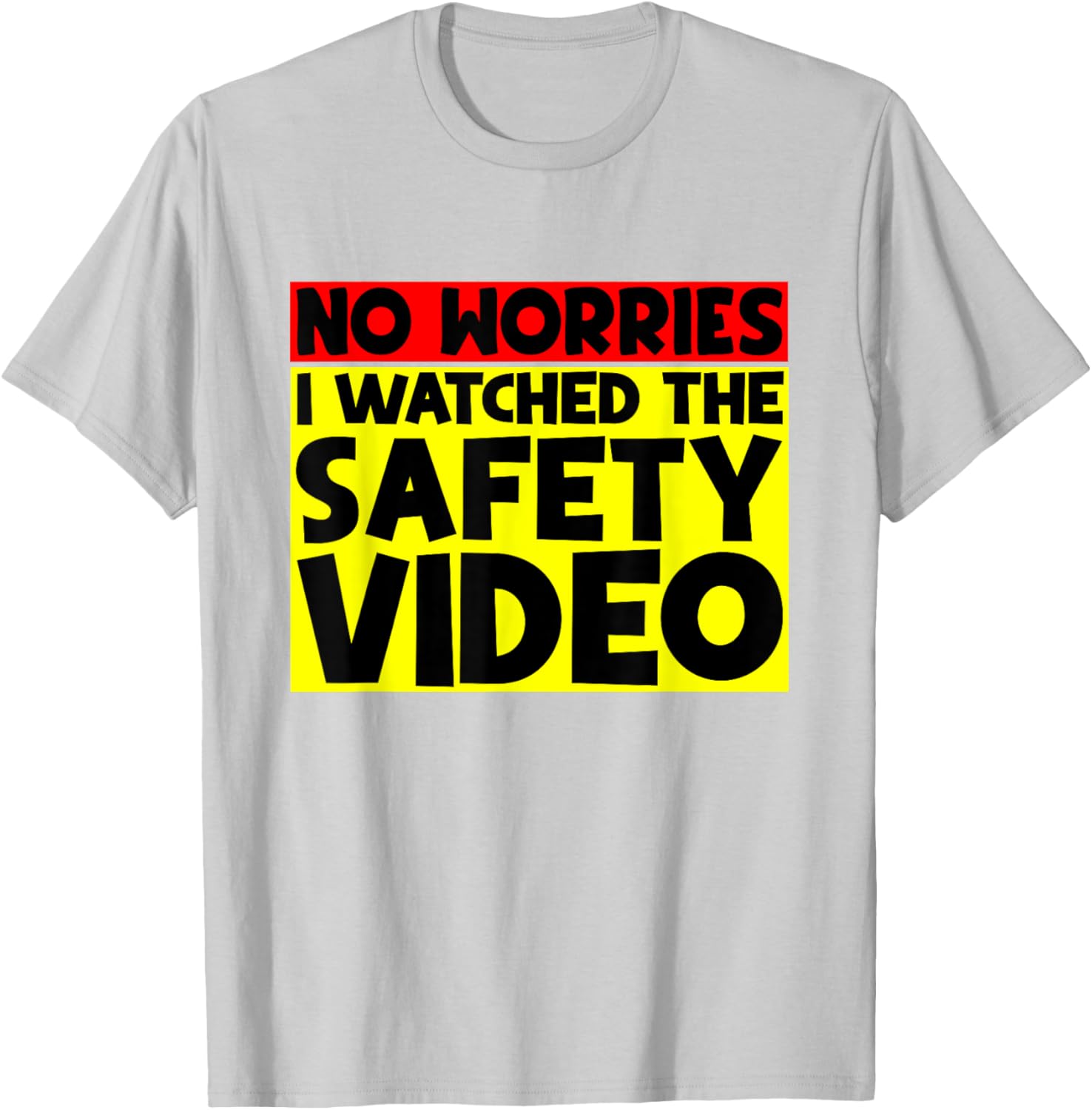 Funny No Worries I Watched The Safety Video T-Shirt for Work Enjoyment - 27