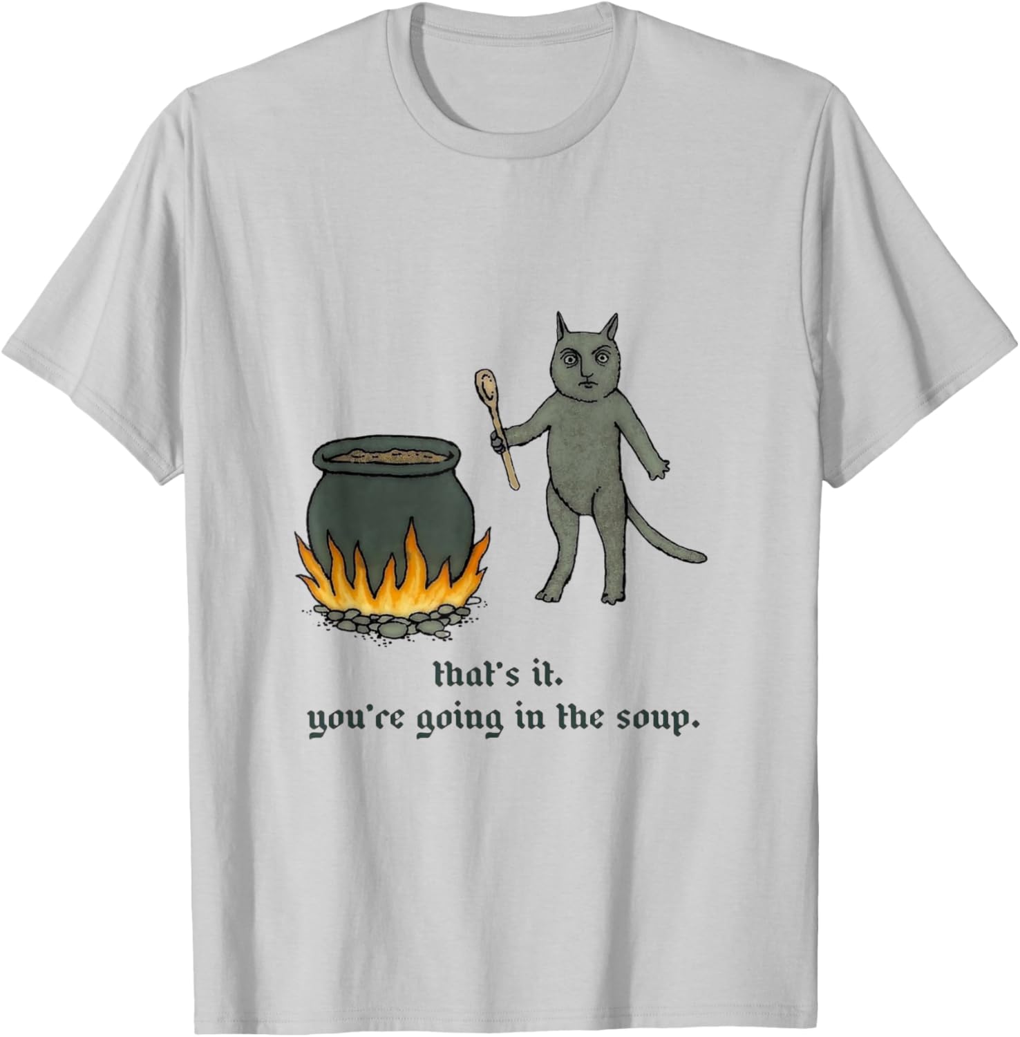 That's It You're Going In The Soup T-Shirt for Fun Casual Wear - 2