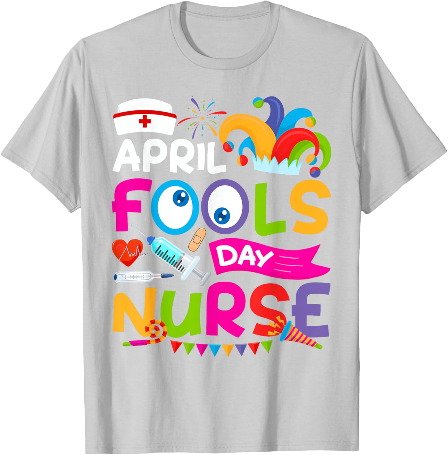Funny Nurse April Fool's Day T-Shirt for Pranks and Jokes on April 1st - 28