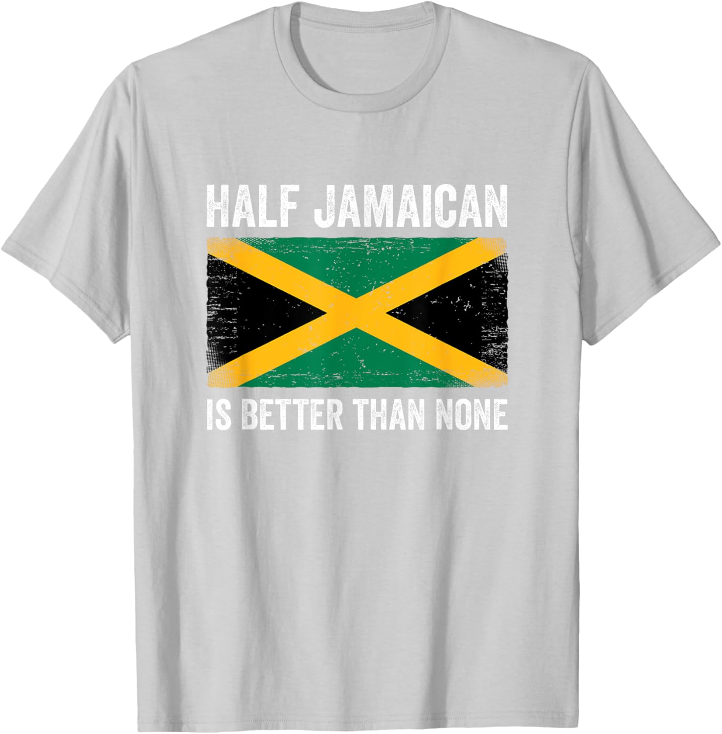 Half Jamaican Is Better Than None T-Shirt for Proud Jamaica Lovers - 4