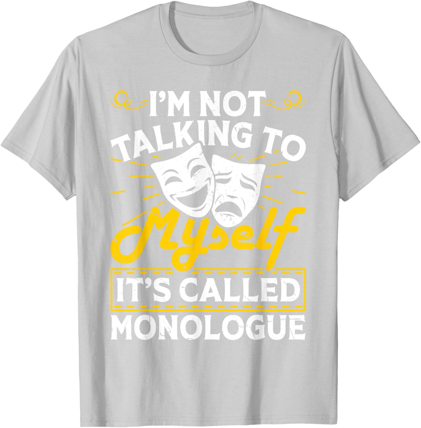 I'm Not Talking To Myself It's Called Monologue T-Shirt for Fun Conversations - 23
