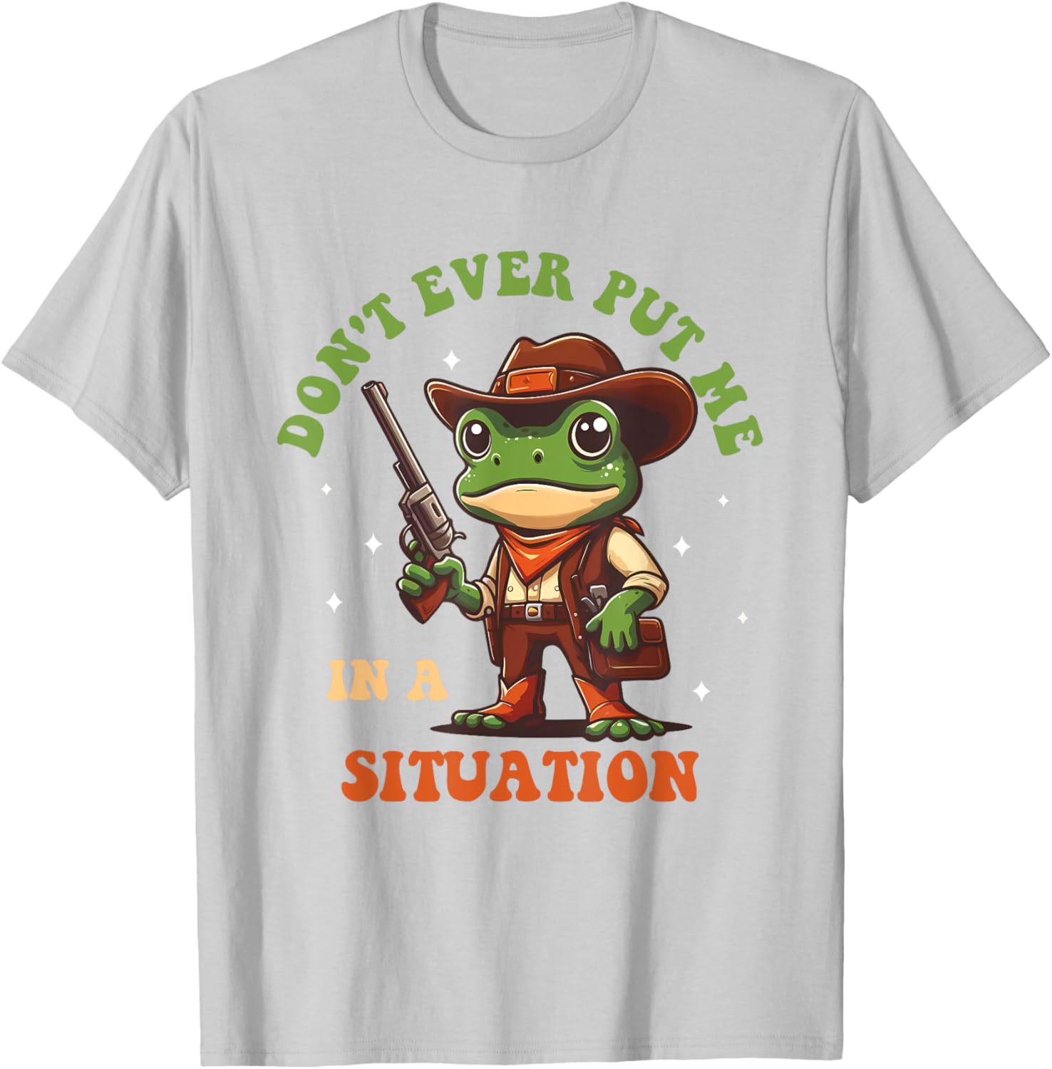 Don't Ever Put Me In A Situation T-Shirt for Fun Casual Style - 10