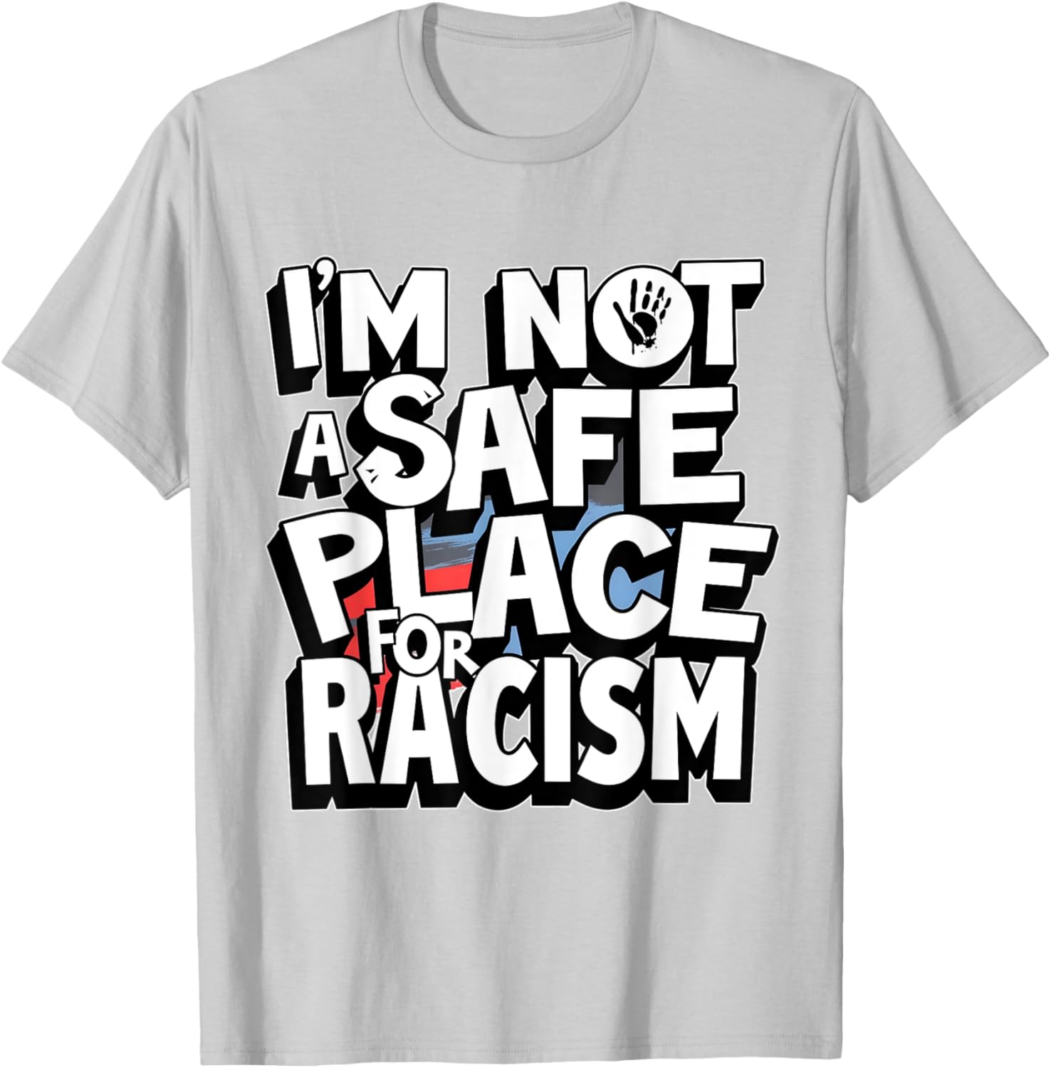 I'm Not A Safe Place For Racism T-Shirt for Men and Women - 17