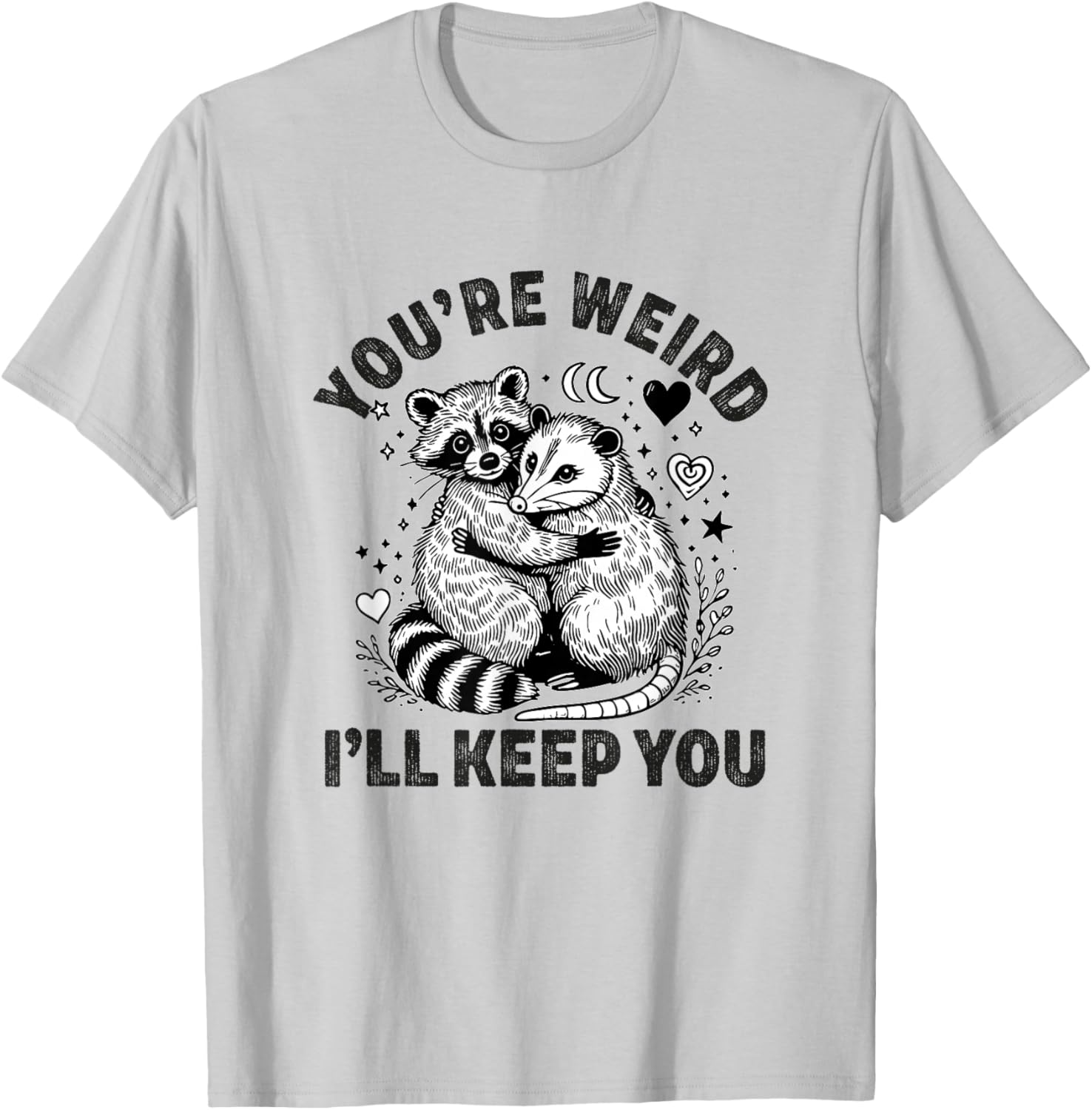 You're Weird I'll Keep You Raccoon Possum Valentine's Day T-Shirt - 2