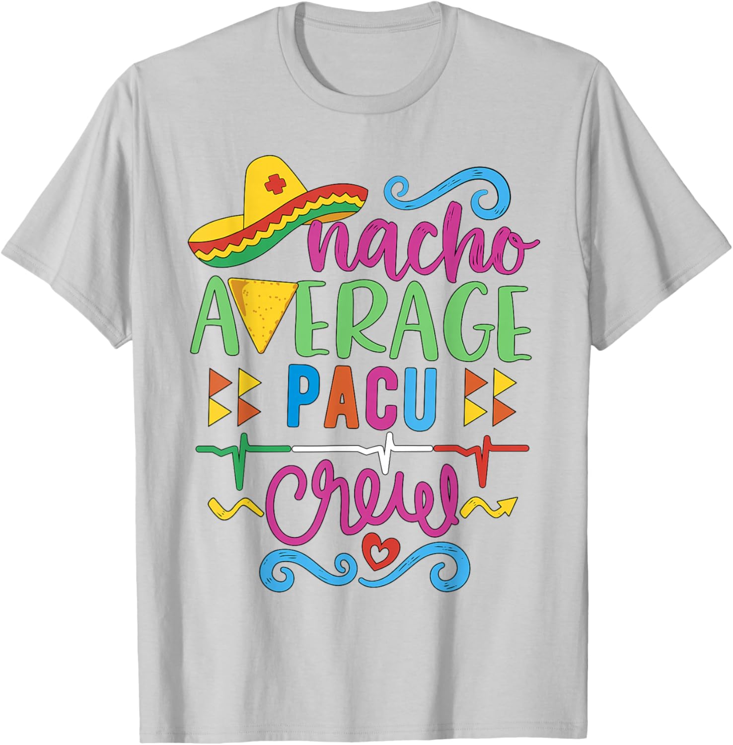 Recovery Room Nurse Techs Nacho Average PACU Crew T-Shirt for Comfort - 6