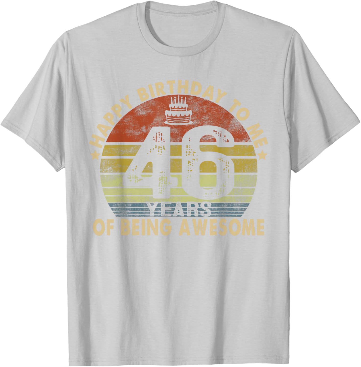 Happy Birthday to Me 46 Years Awesome 46th Birthday T-Shirt Gift - 28