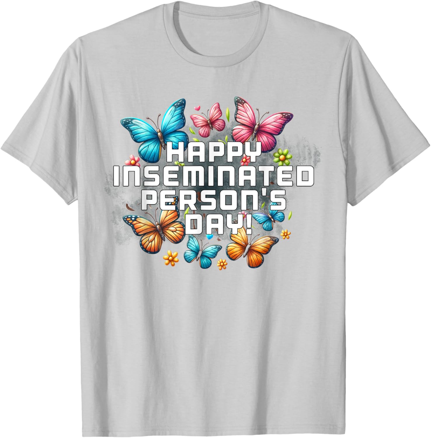 Mom Happy Inseminated Person's Day Mother's Day T-Shirt Gift Idea - 21