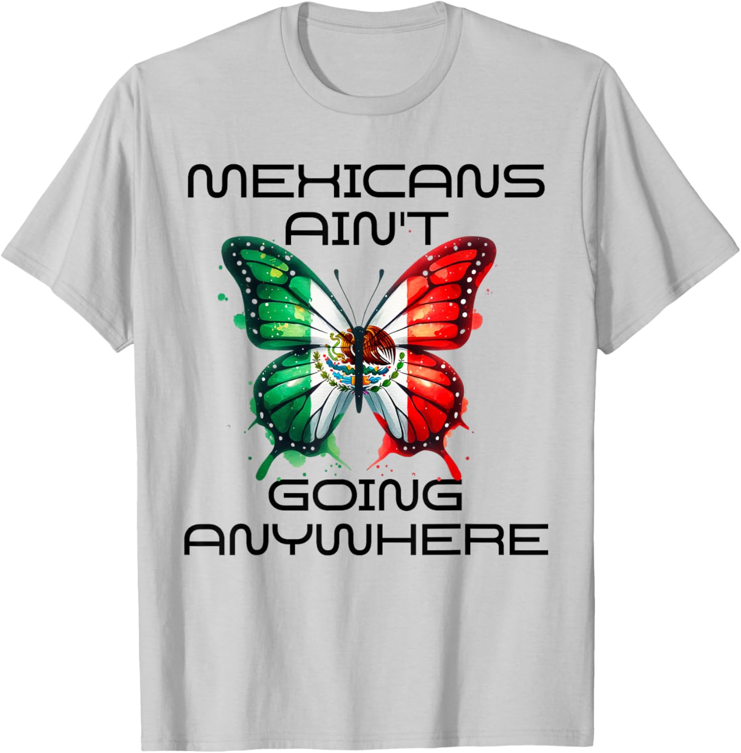 Mexicans Aint Going Anywhere T-Shirt for Comfort and Style - 6