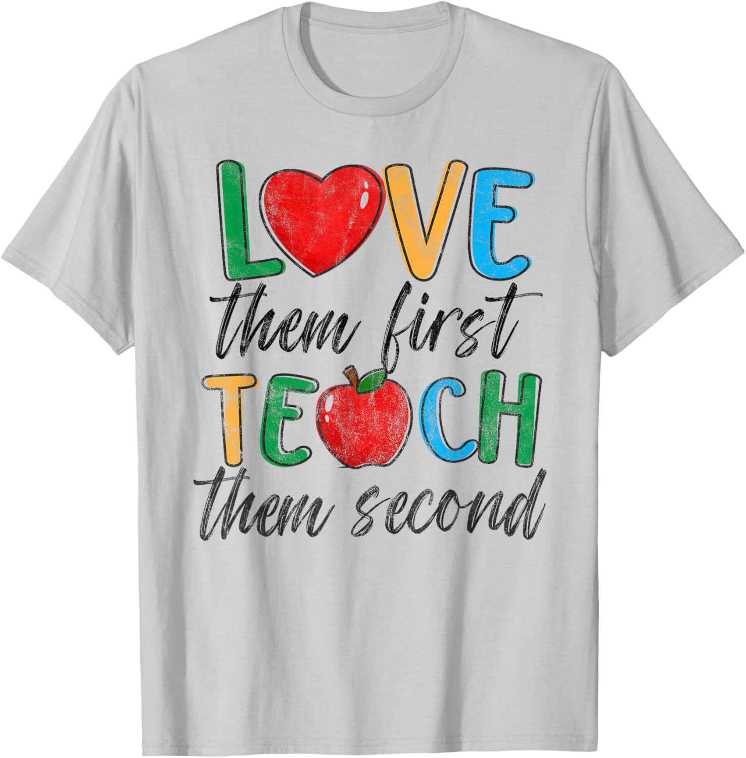 Teacher Appreciation Gifts Love Them First Teach Them Second T-Shirt - 3