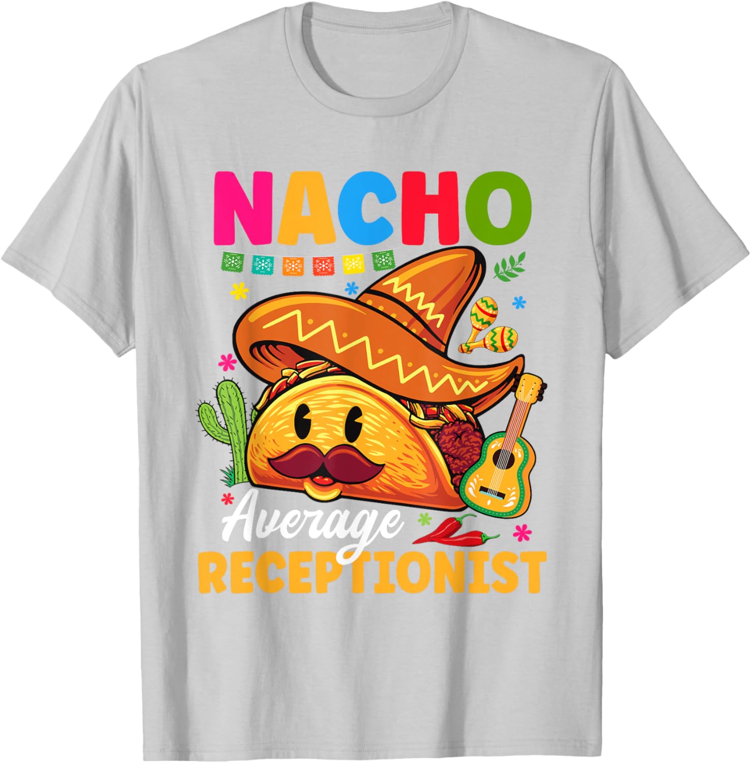 Nacho Average Receptionist Cinco De Mayo Fiesta T-Shirt for Fun Celebrations - 18