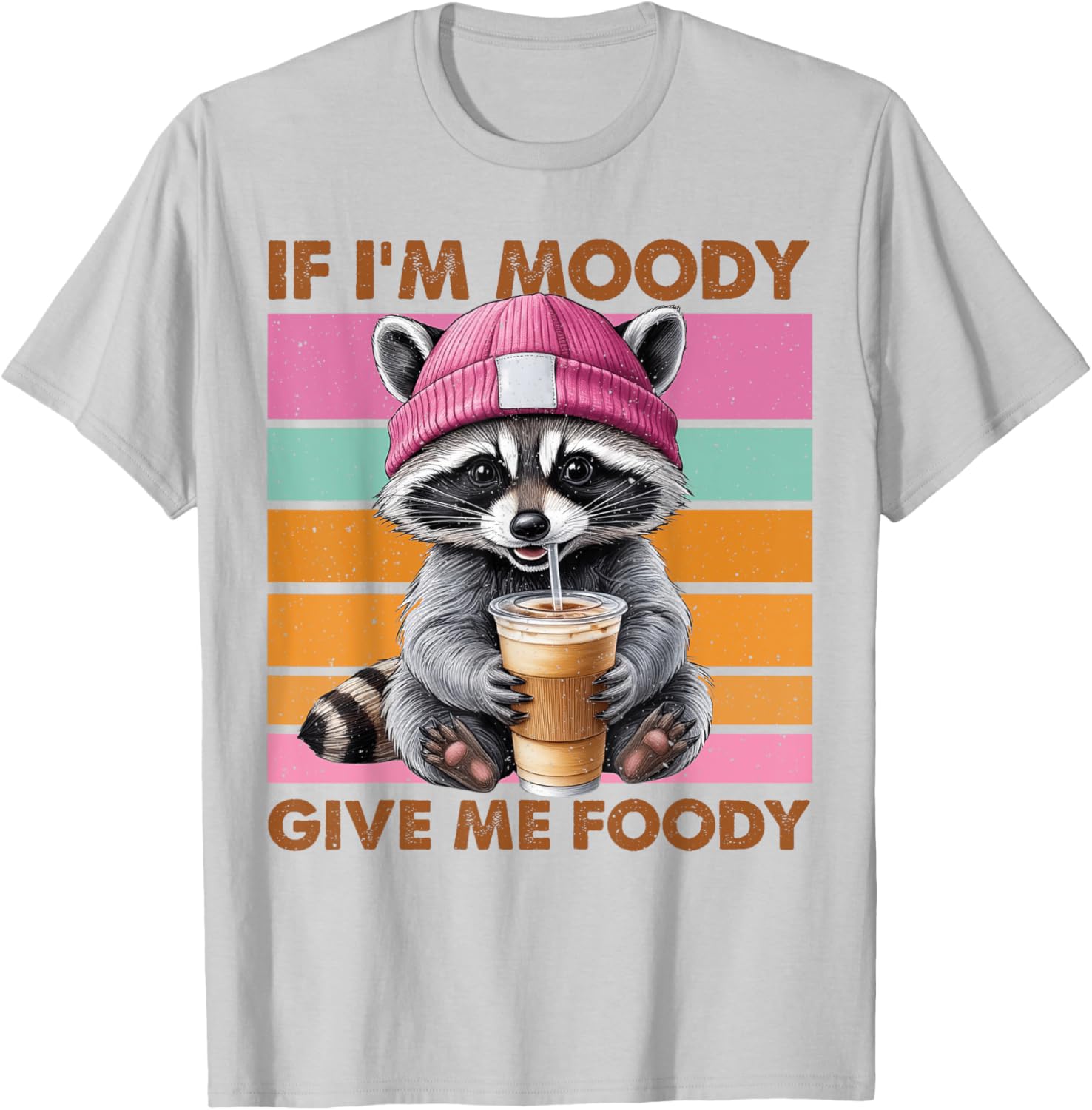 Funny Raccoon T-Shirt: If I'm Moody Give Me Foody Gift for Animal Lovers - 6