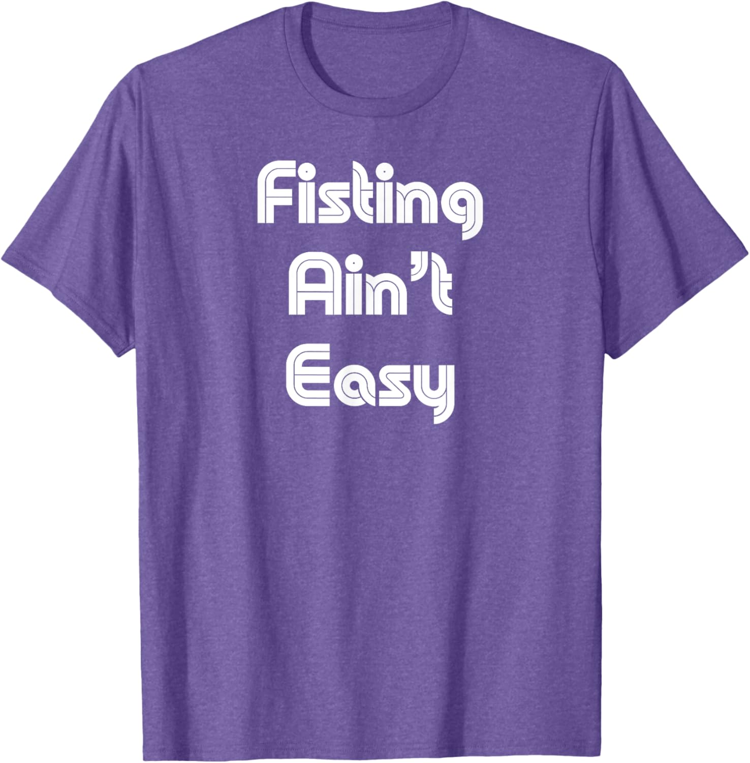 Funny Fisting Ain't Easy T-Shirt - Retro Style for Men and Women - 9