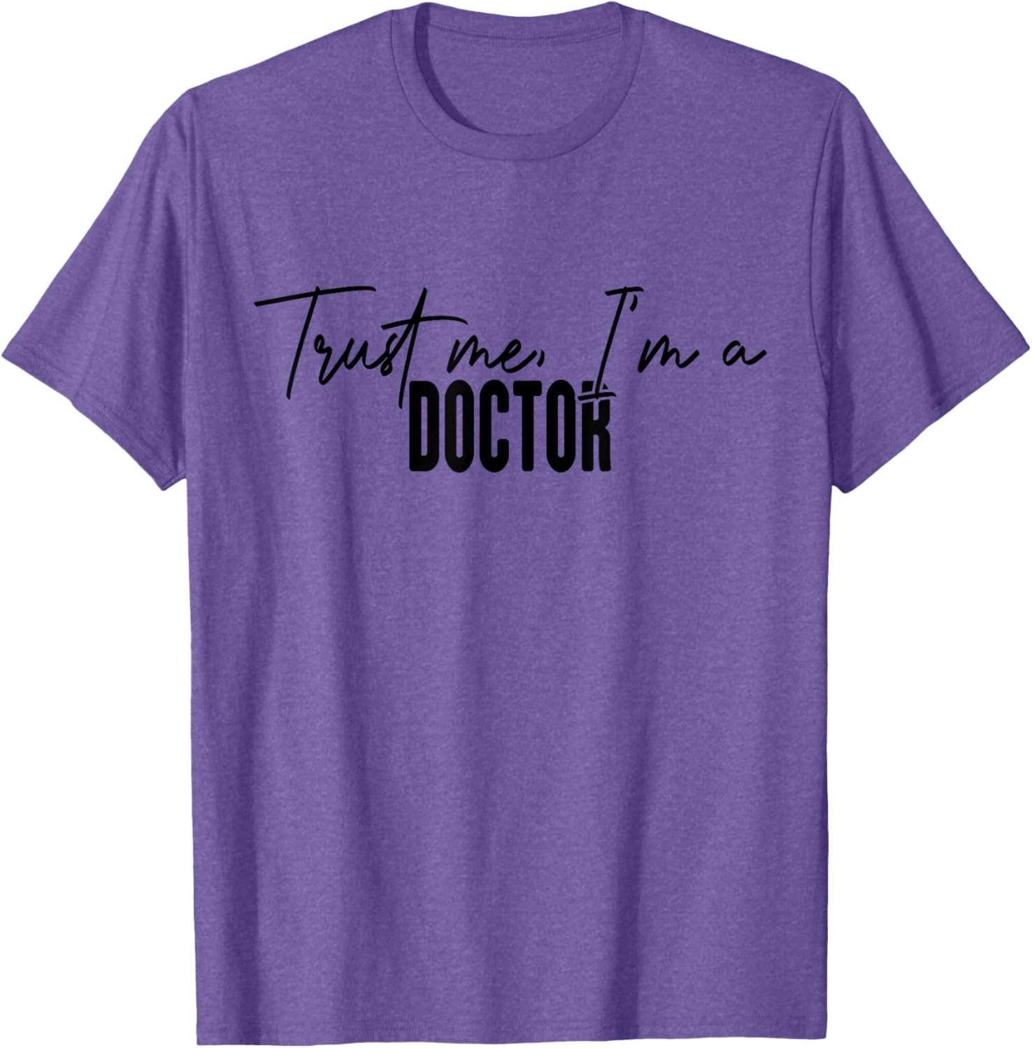 Hilarious Trust Me I'm a Doctor T-Shirt Perfect Gift for Medical Professionals - 17