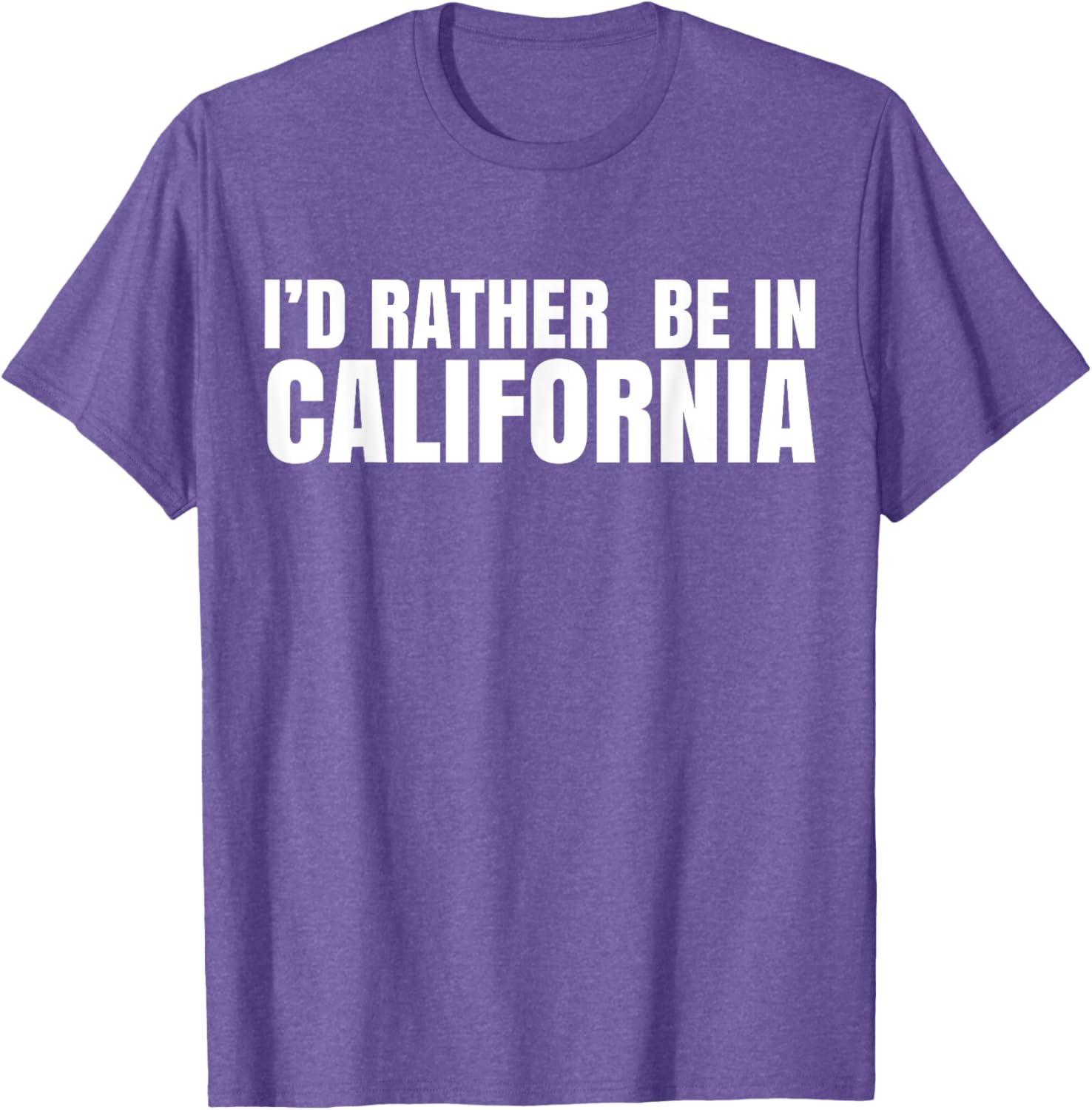 I'd Rather Be in California T-Shirt for Casual Style Lovers - 11