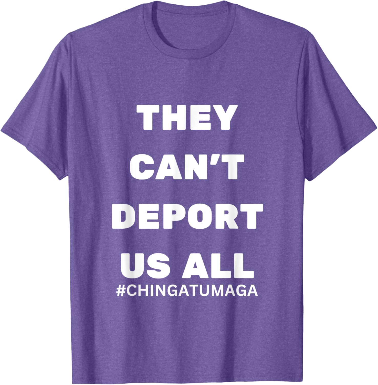 They Can't Deport Us All Chinga Tu MAGA T-Shirt for Bold Statement Style - 25