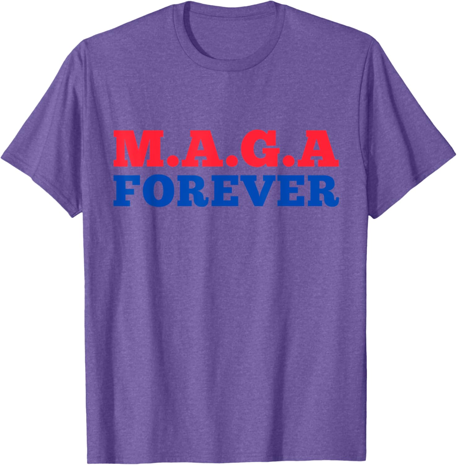 MAGA Forever T-Shirt for Bold Fashion Enthusiasts and Supporters - 18
