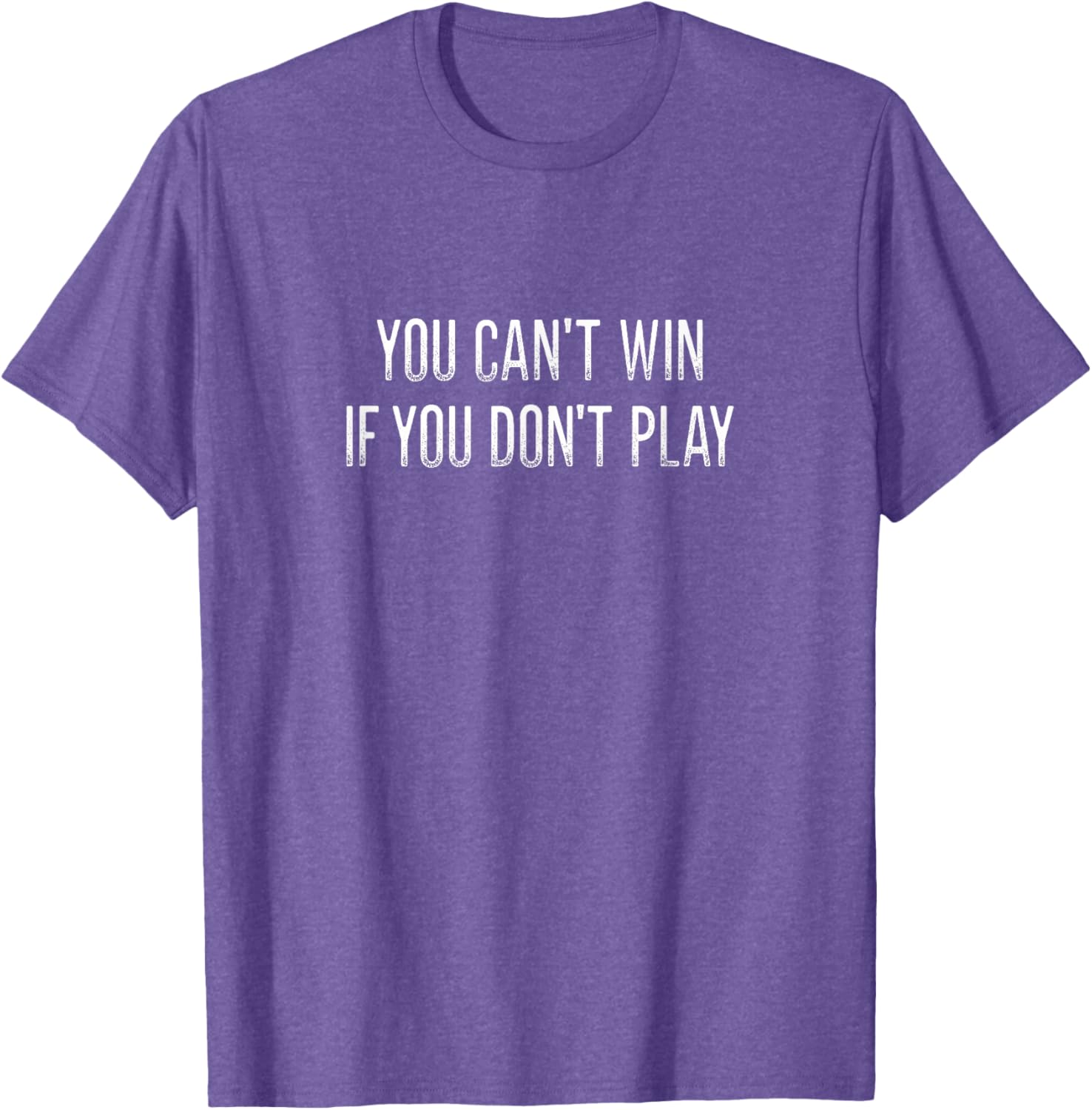Vintage Style You Can't Win If You Don't Play T-Shirt for Fun Lovers - 20